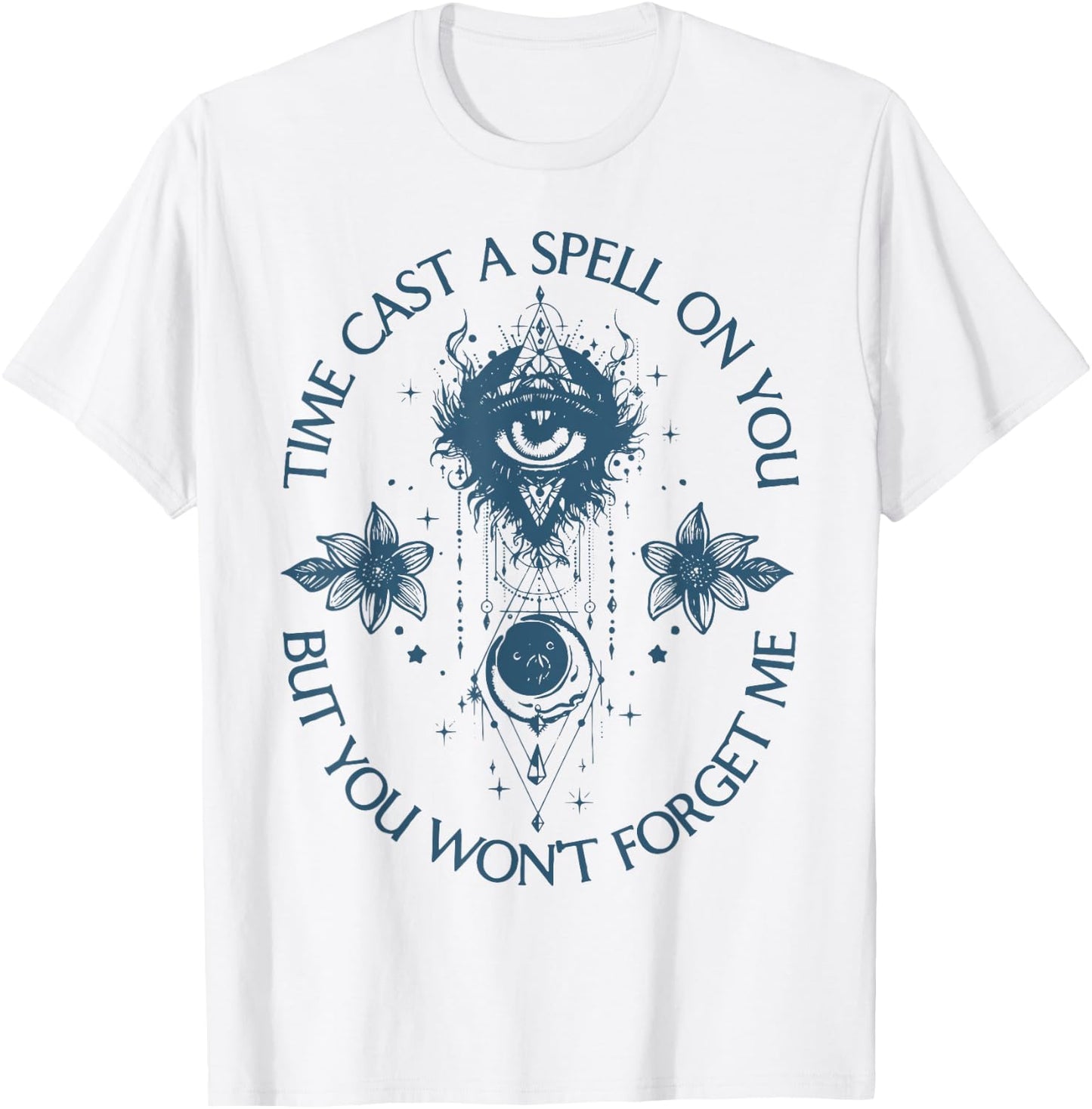 Time Cast A Spell On You But You Won't Forget Me T-Shirt - T-Shirt | White