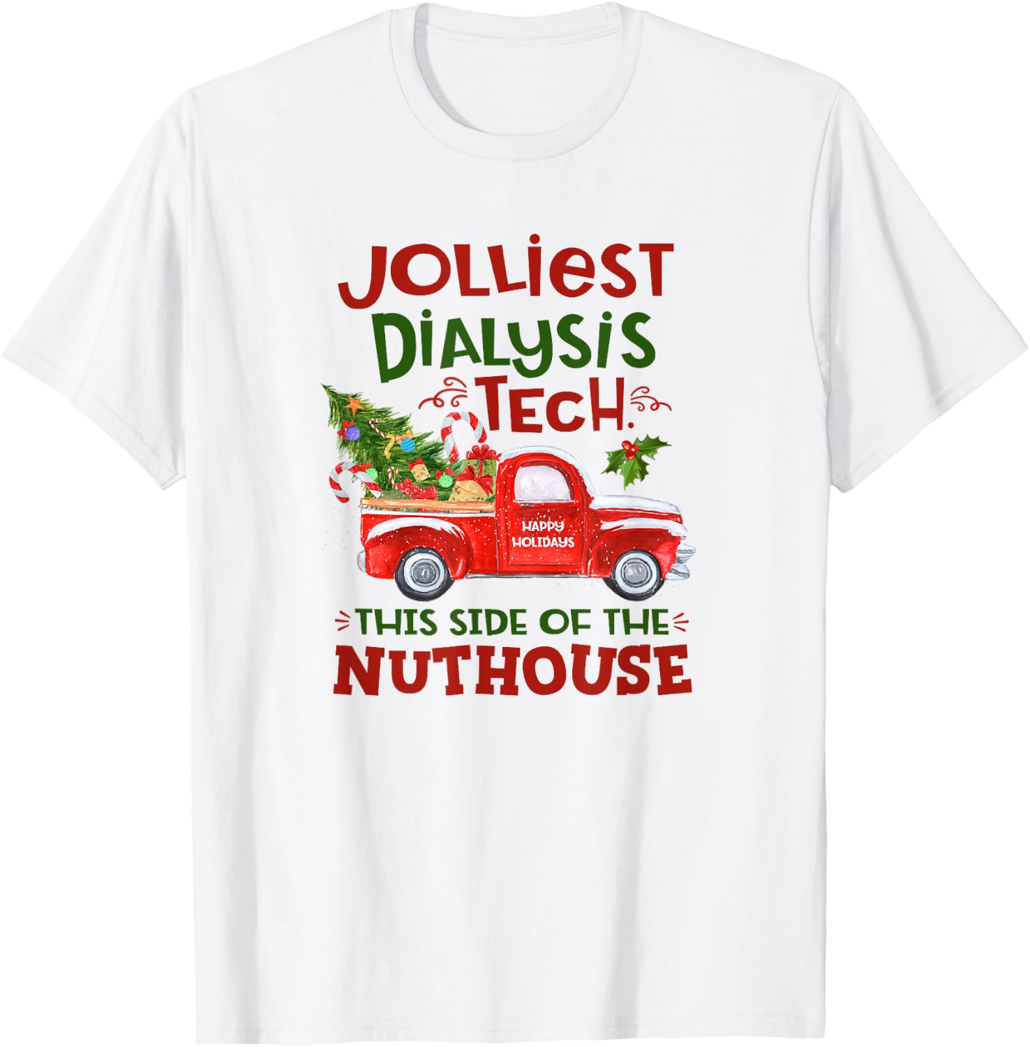 Jolliest Dialysis Tech. This Side Of The Nuthouse Funny T-Shirt - T-Shirt | White