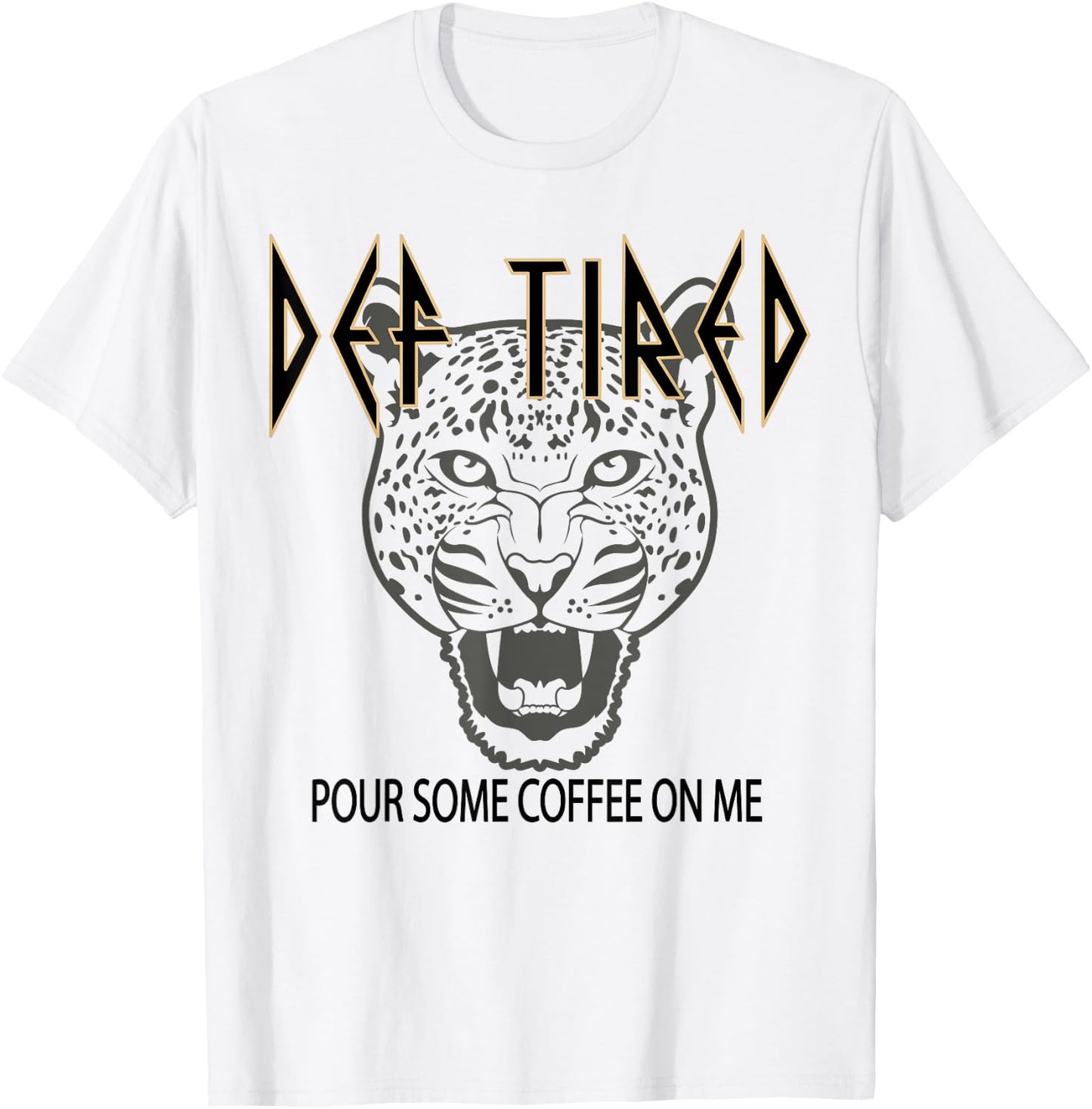 Def tired Pour Some Coffee On Me Tiger Tired Coffee Vintage T-Shirt - T-Shirt | White
