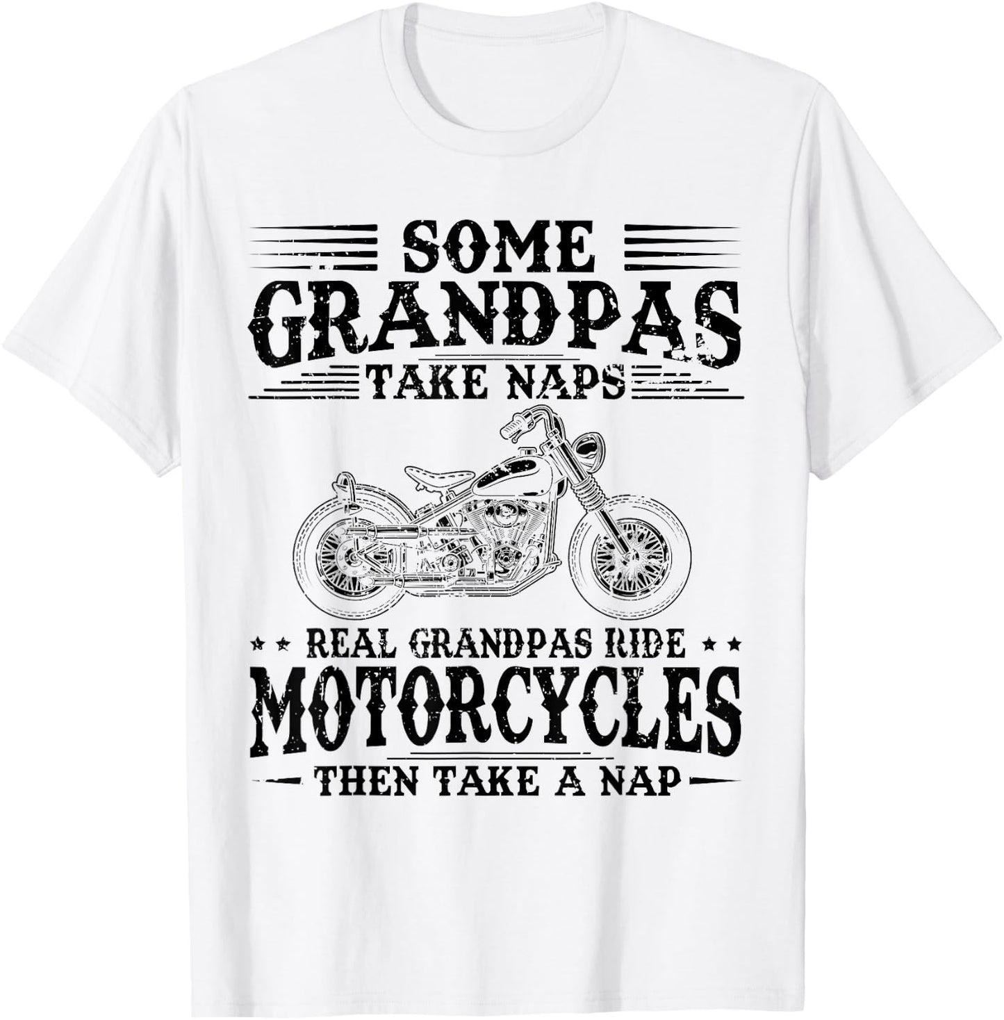 Some Grandpas Take Naps Real Grandpas Ride Motorcycles T-Shirt - T-Shirt | White