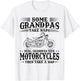 Some Grandpas Take Naps Real Grandpas Ride Motorcycles T-Shirt - T-Shirt | White