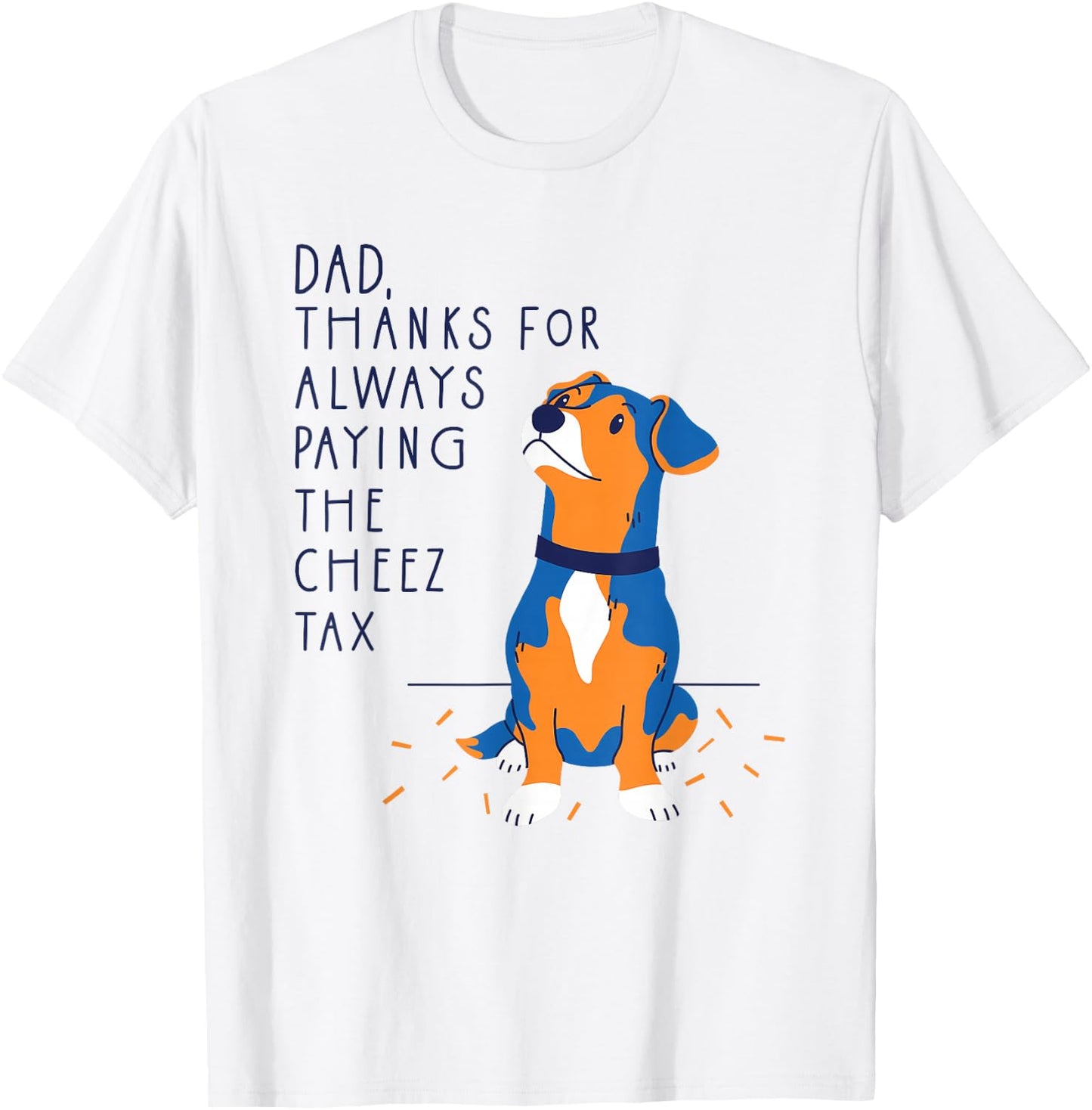Dog Dad Thanks for Always Paying The Cheese Tax, Fathers Day T-Shirt - T-Shirt | White