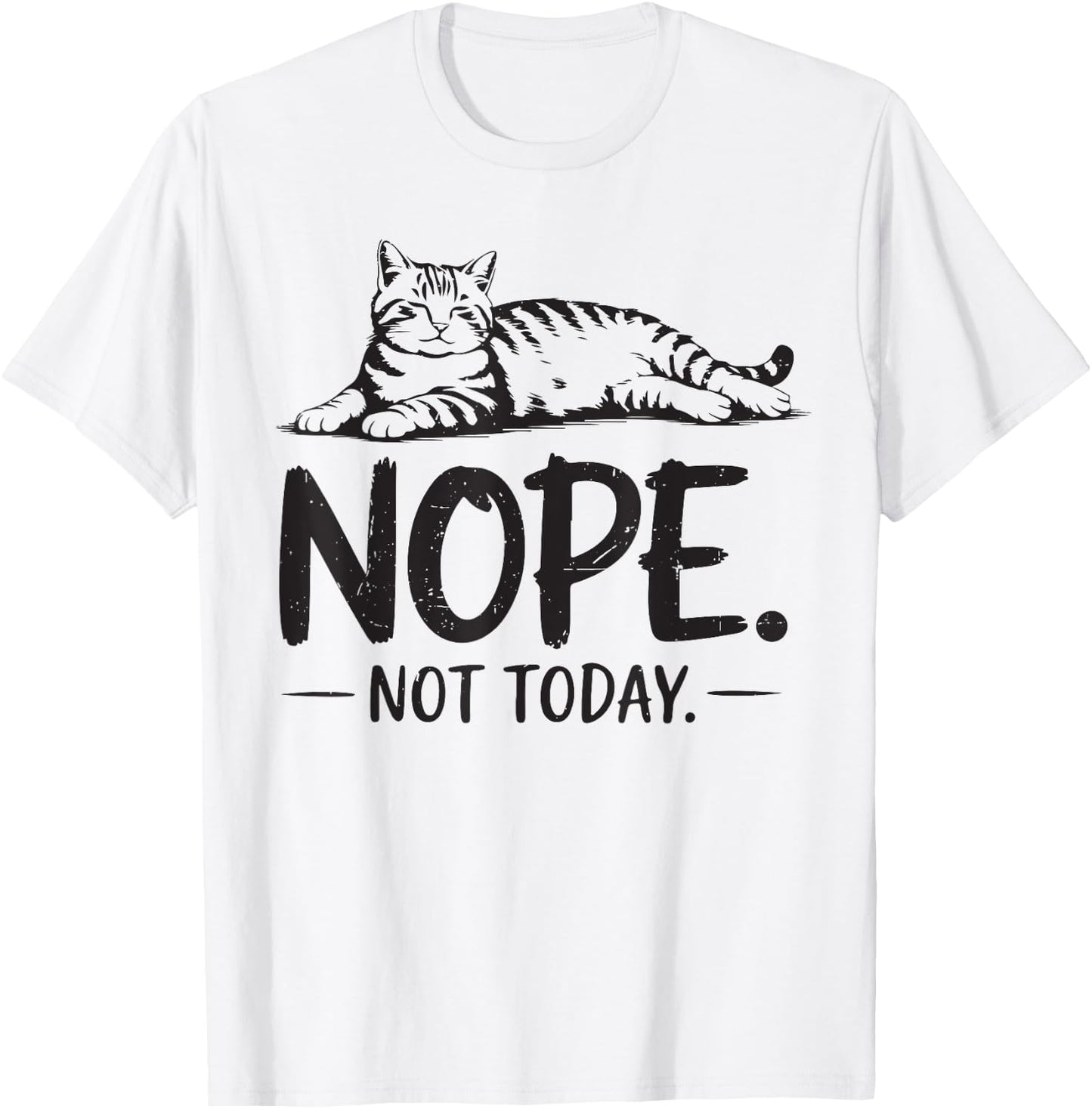 Nope Not Today Tabby Cat-Shirt Dad Mom Men Women Funny Meme T-Shirt - T-Shirt | White