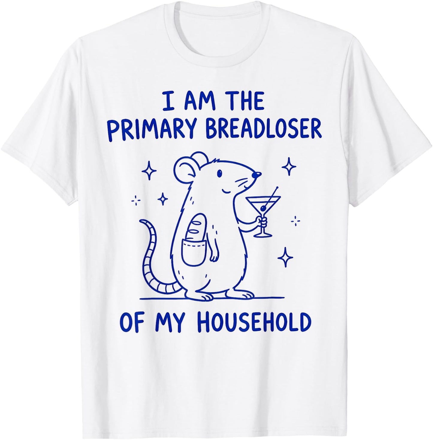 I Am the Primary Breadloser of My Household T-Shirt - T-Shirt | White