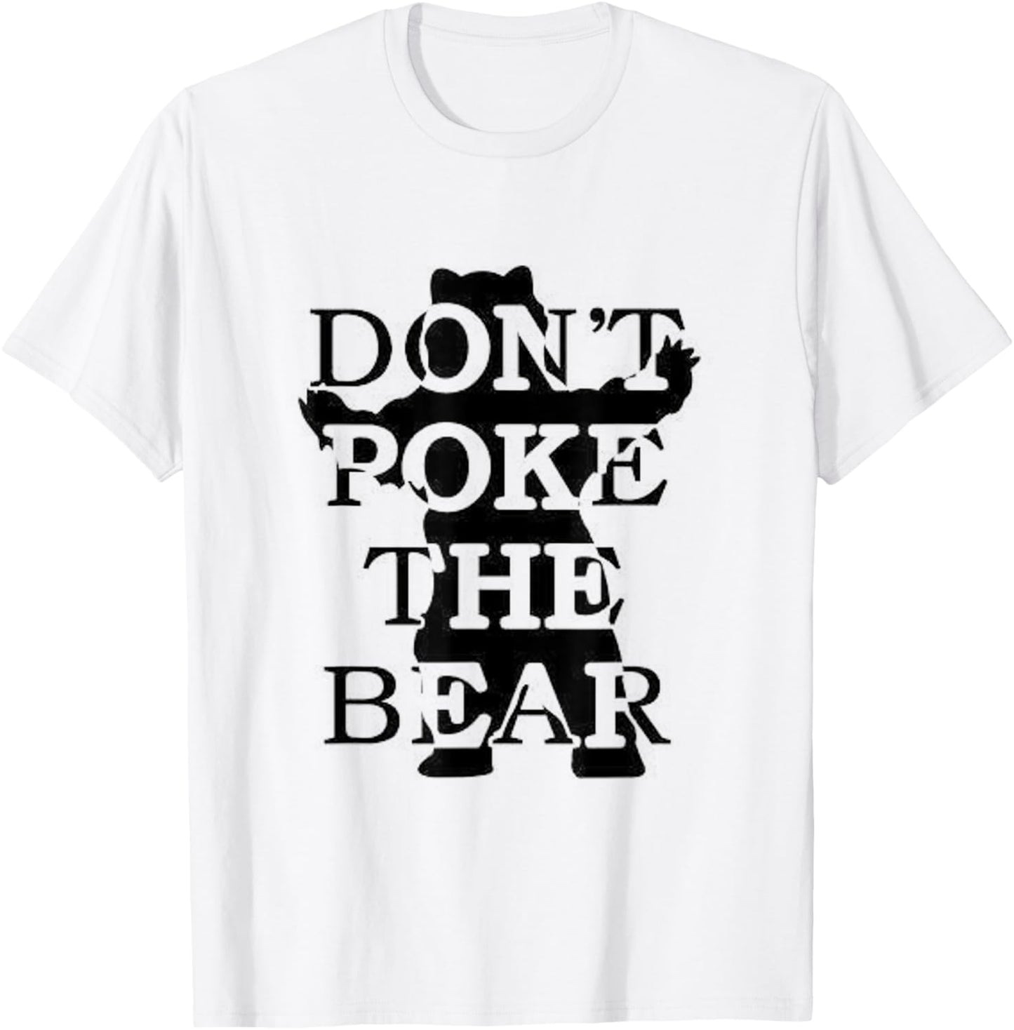 Don't Poke The Bear T-Shirt - T-Shirt | White