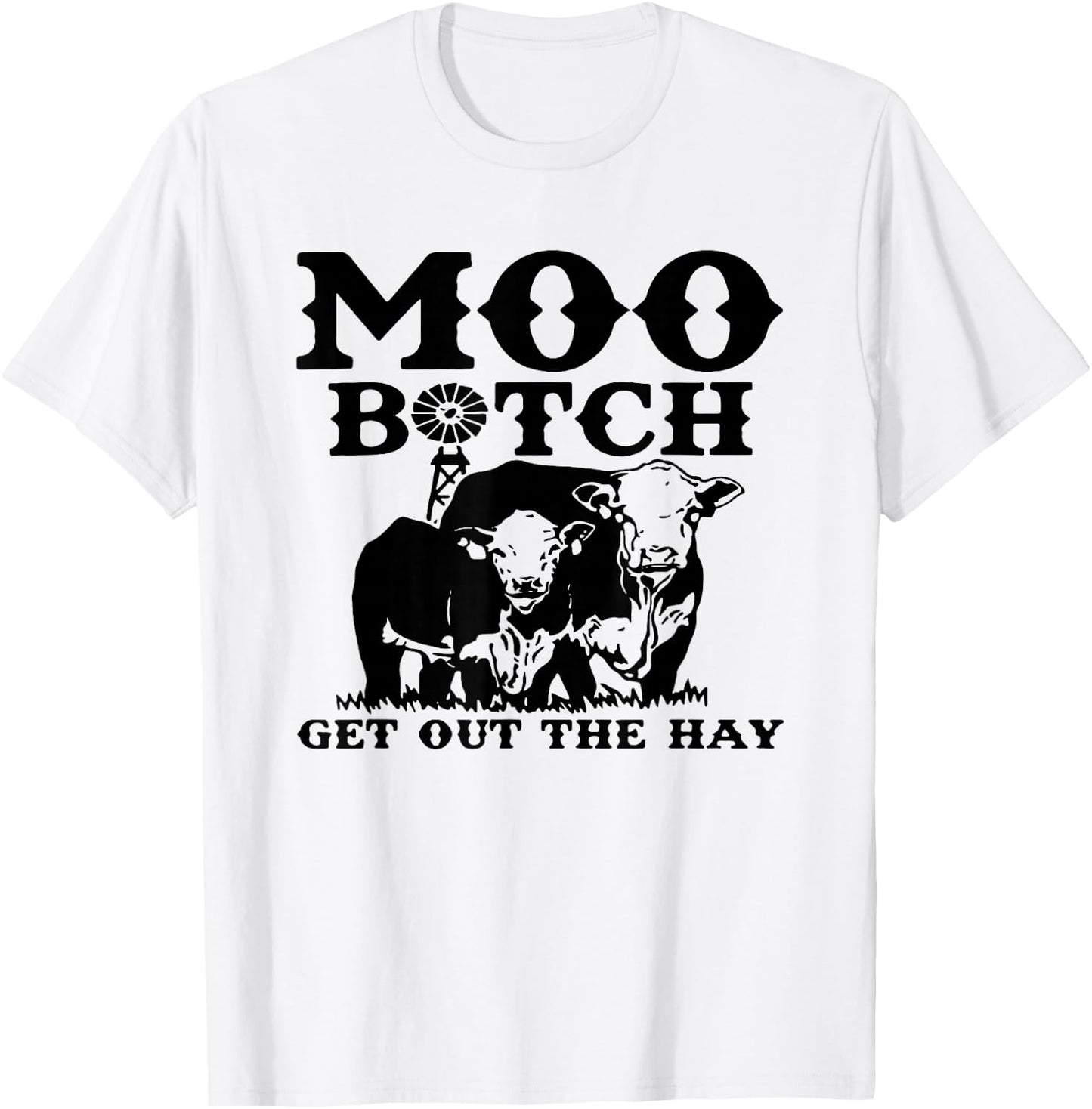 Moo Bitch Get Out The Hay, Cow Farm Life T-Shirt - T-Shirt | White
