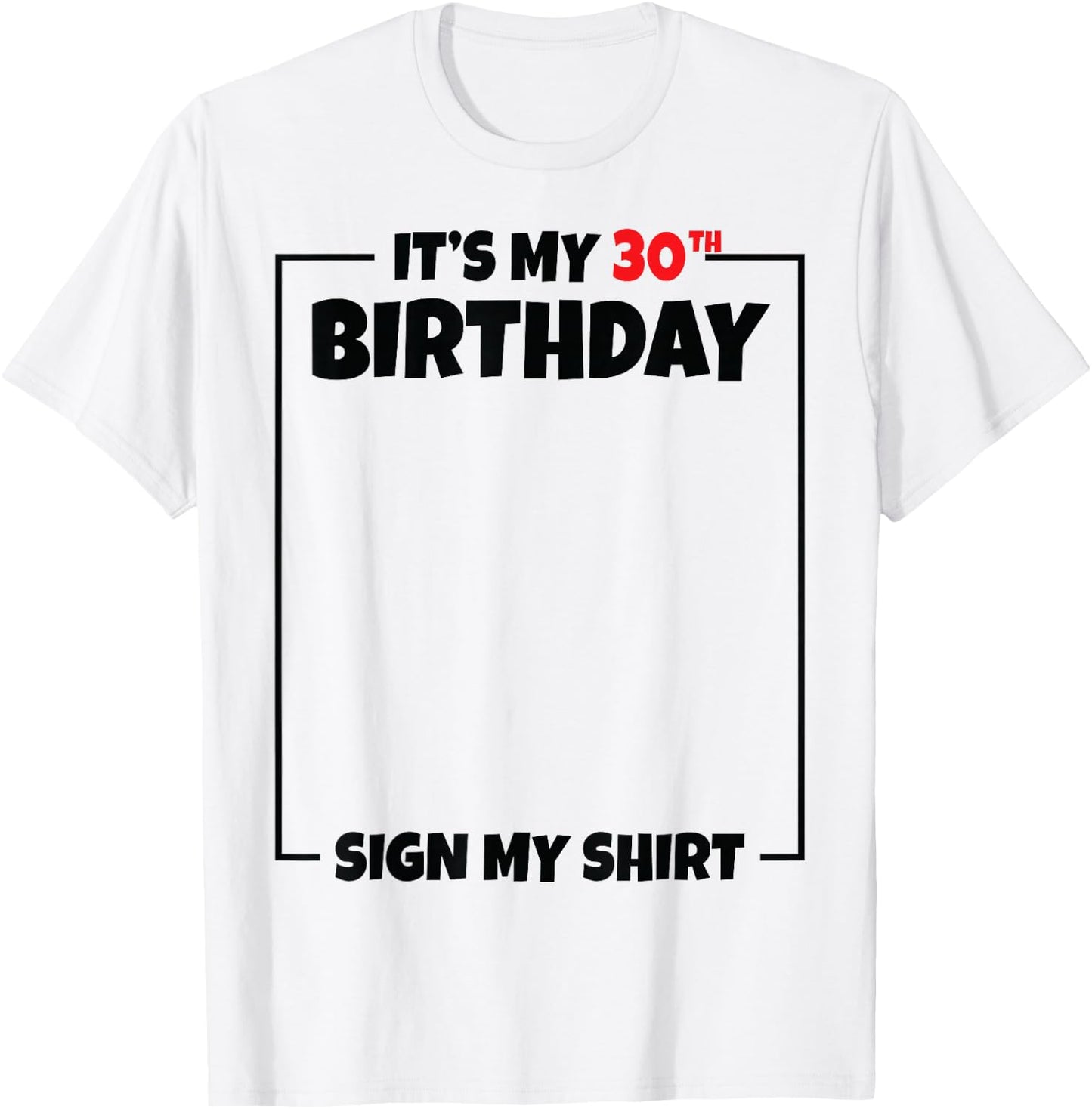 It's My 30th Birthday Sign My Shirt 30 Years Old T-Shirt - T-Shirt | White