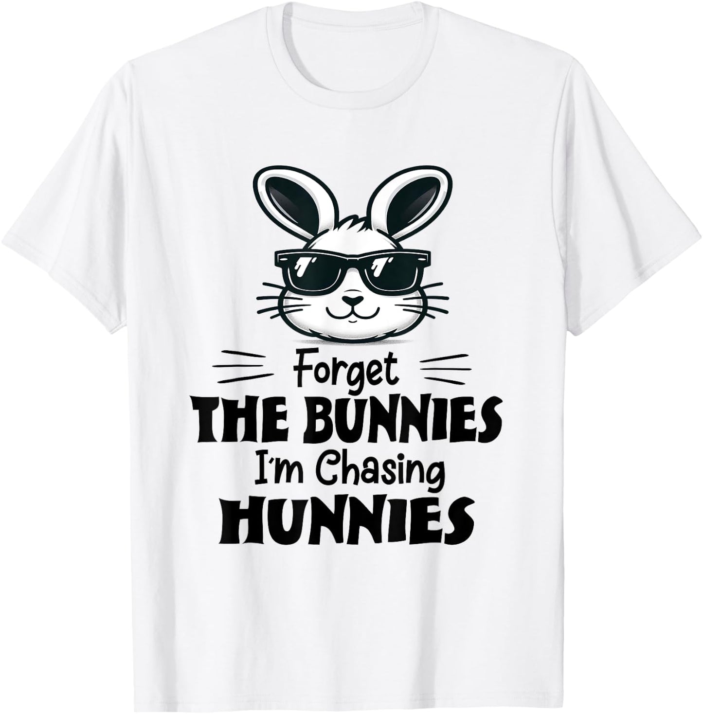 Forget The Bunnies I'm Chasing Hunnies Easter Toddler Kids T-Shirt - T-Shirt | White
