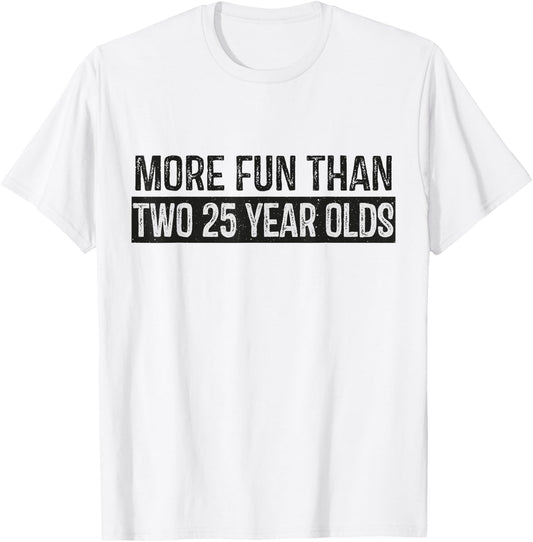 More Fun Than 2 25 Year Olds Cute 50th Birthday Party Funny T-Shirt - T-Shirt | White