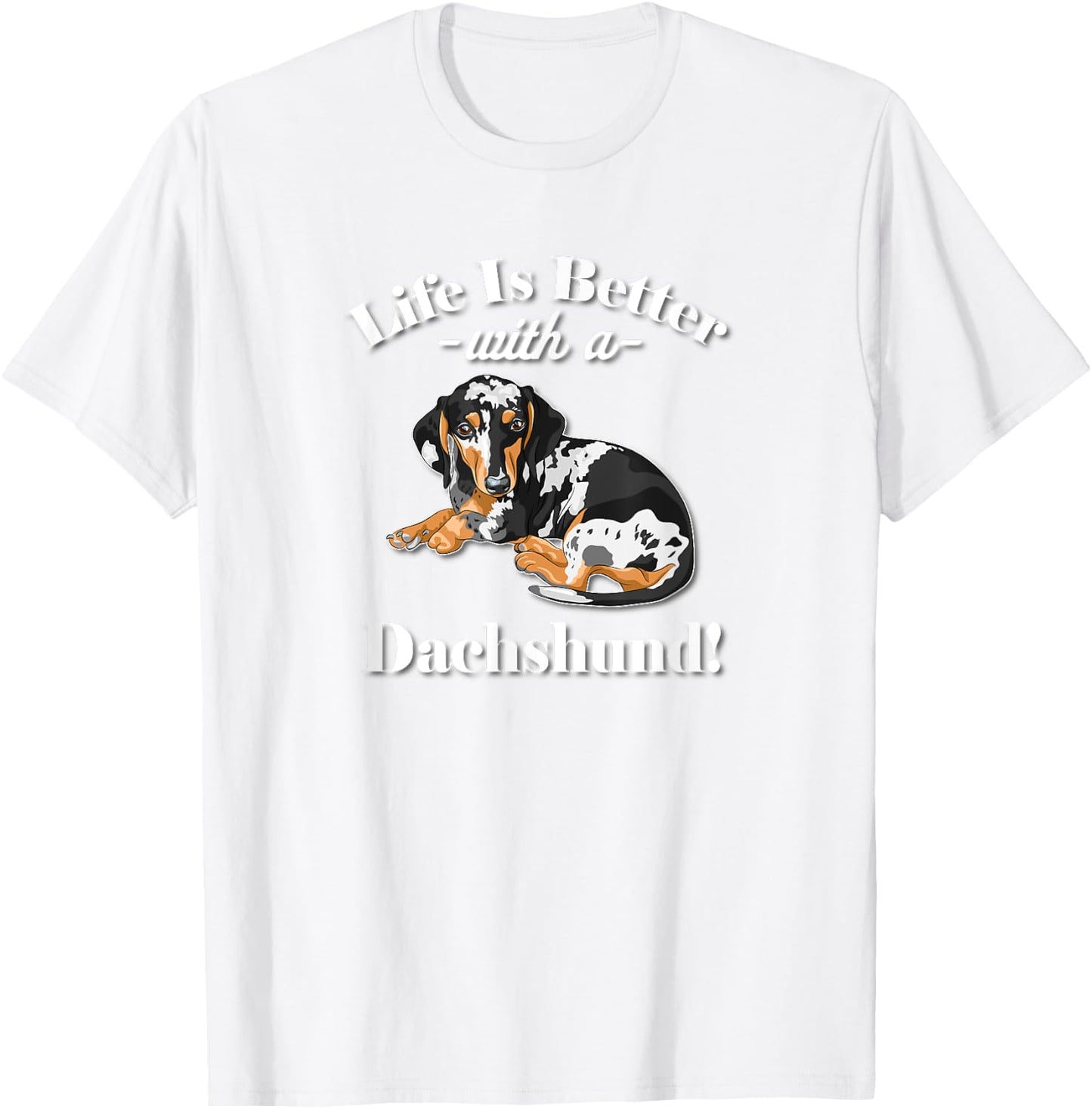 & Funny Life Is Better Dapple Dachshund Lover T-Shirt - T-Shirt | White
