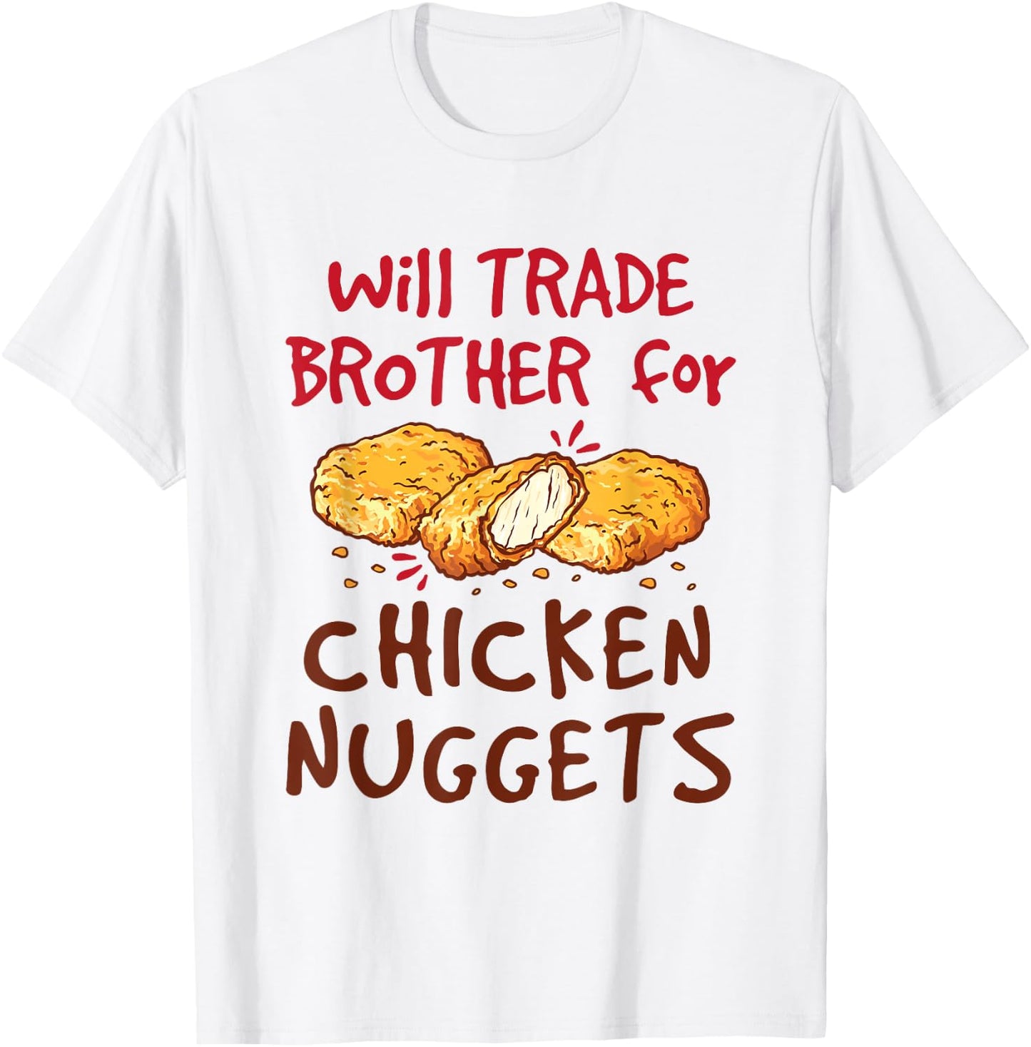 Will Trade Brother for Chicken Nuggets Cute Fast Food T-Shirt - T-Shirt | White