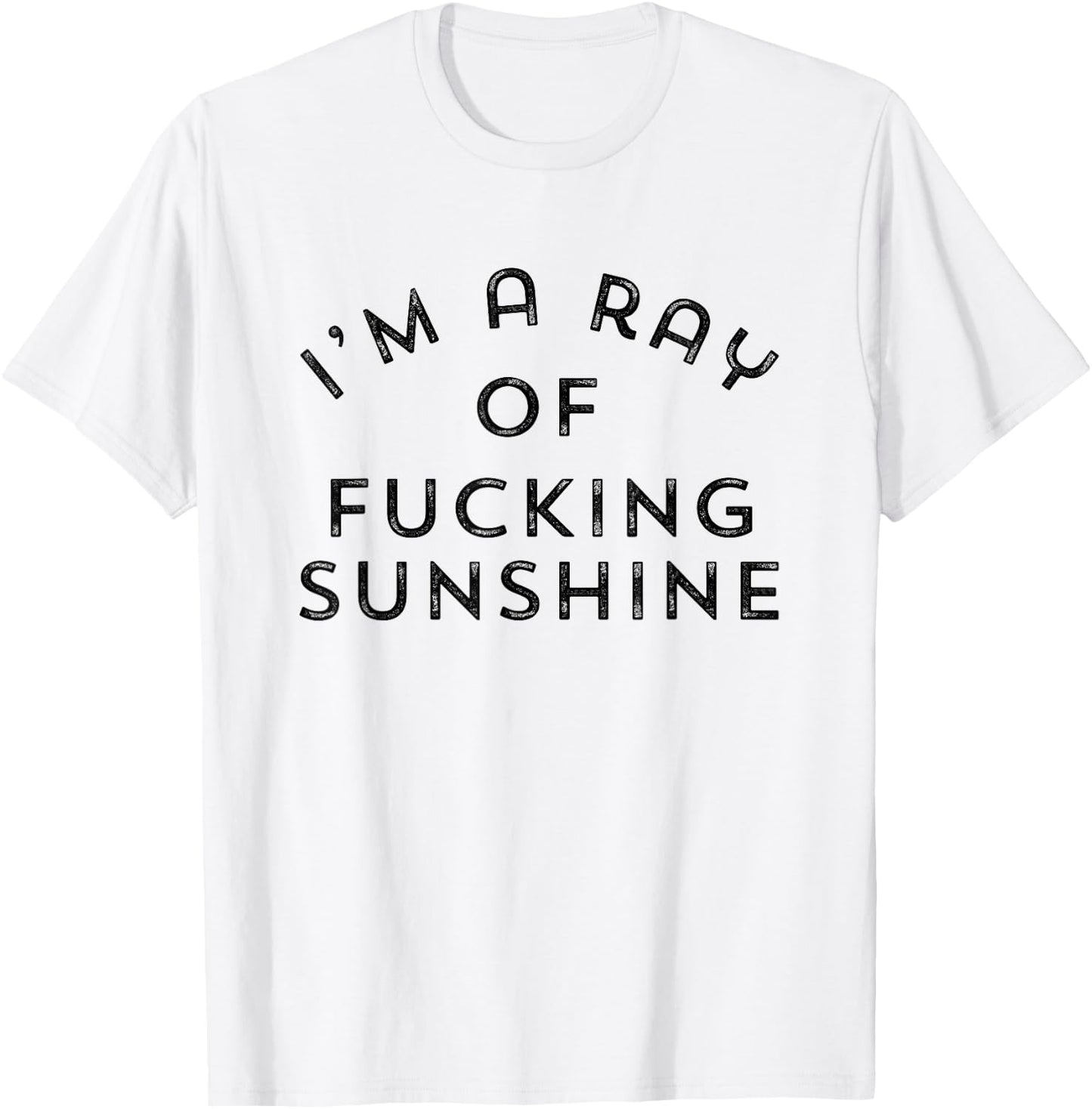 Im a ray of fucking sunshine T-Shirt - T-Shirt | White