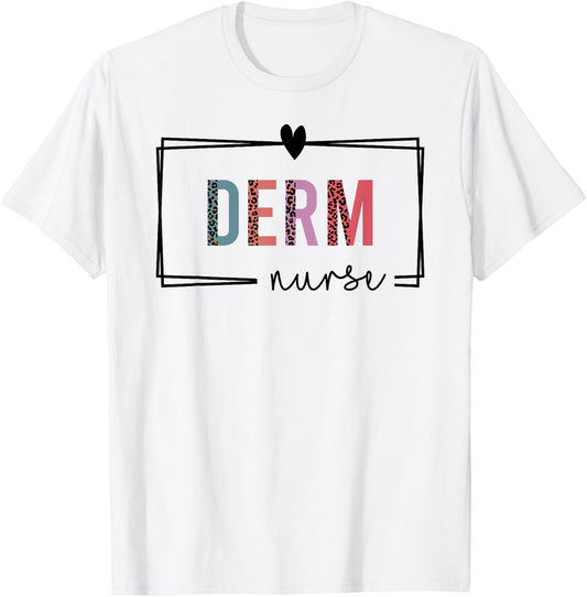 Derm Nurse Dermatology Nurse Nurses Day T-Shirt - T-Shirt | White