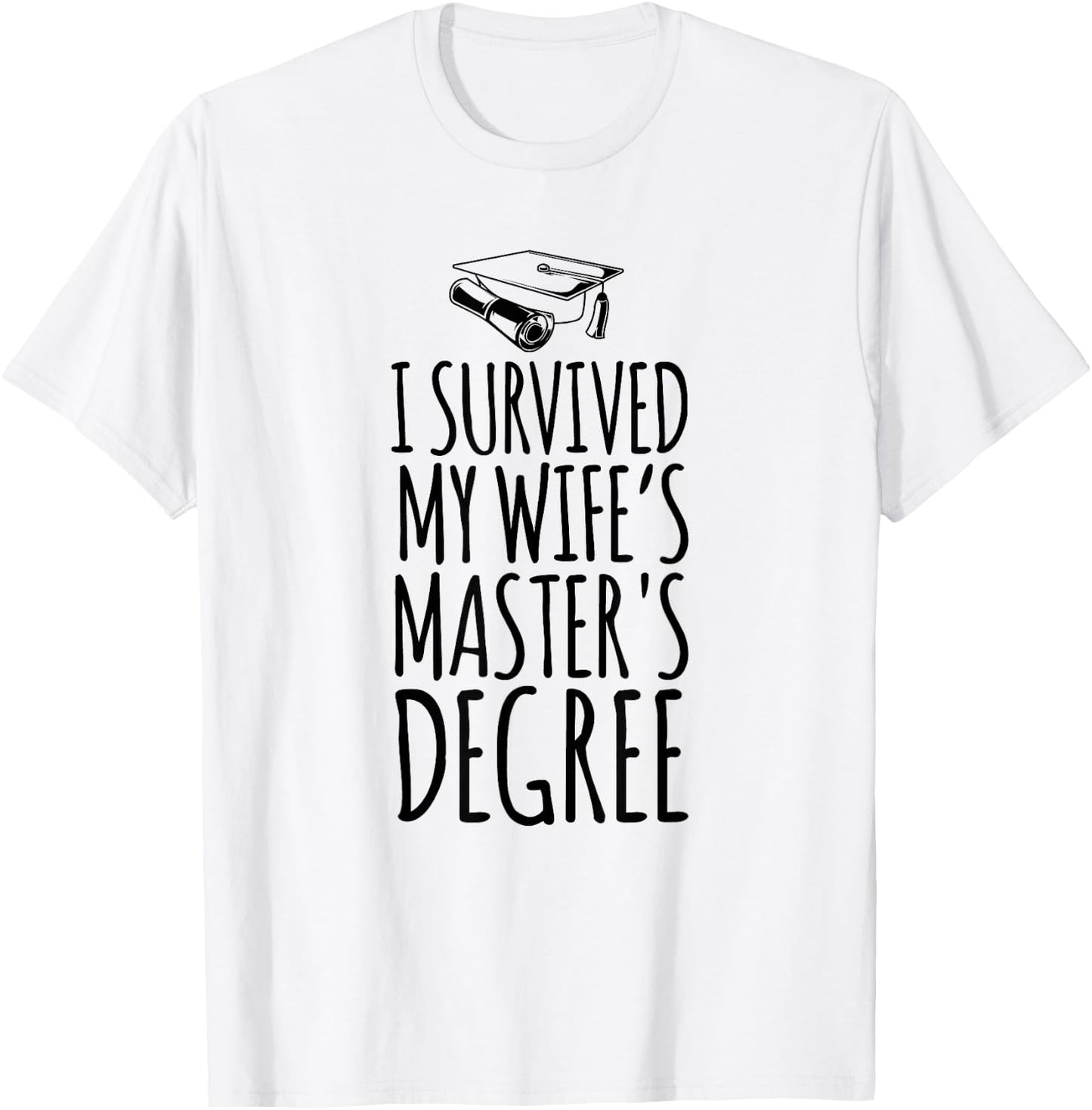 I Survived My Wife's Master's Degree Shirt Wife Graduation T-Shirt - T-Shirt | White