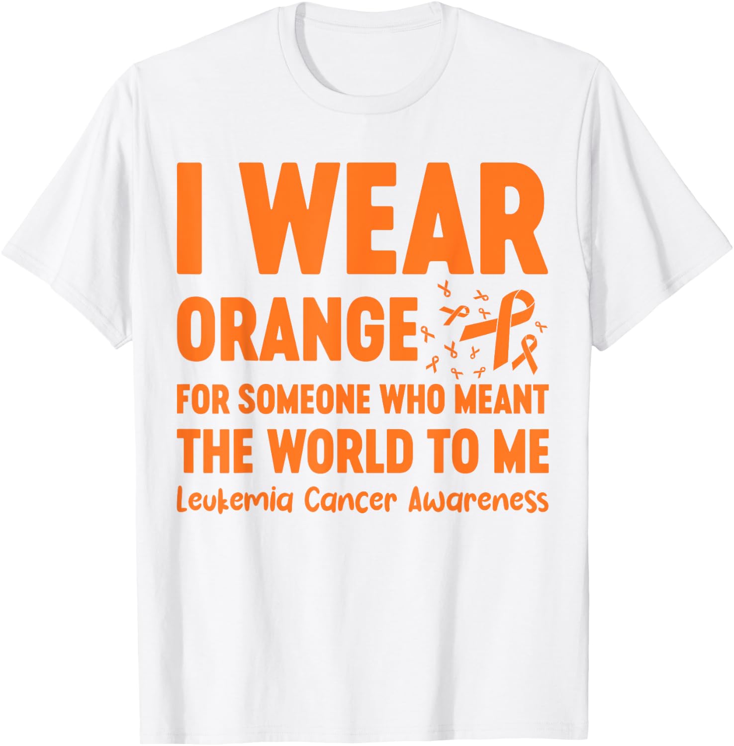 I Wear Orange For Someone Who Meant The World To Me T-Shirt - T-Shirt | White