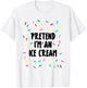 Simply Halloween Ice Cream Costume Pretend I'm an Ice Cream , White T-Shirt - T-Shirt | White