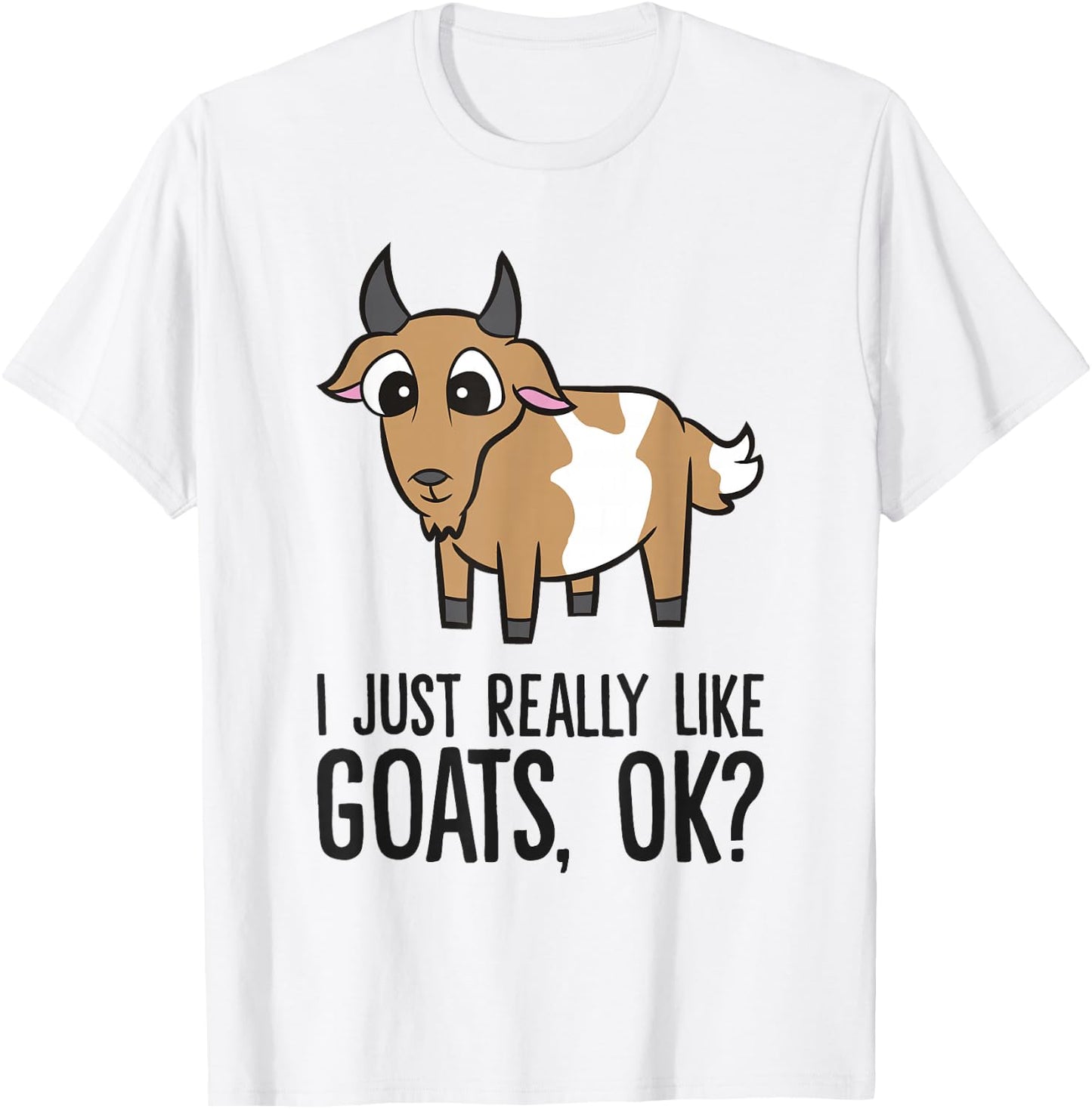 I Just Really Like Goats, Ok? Funny Goat T-Shirt - T-Shirt | White