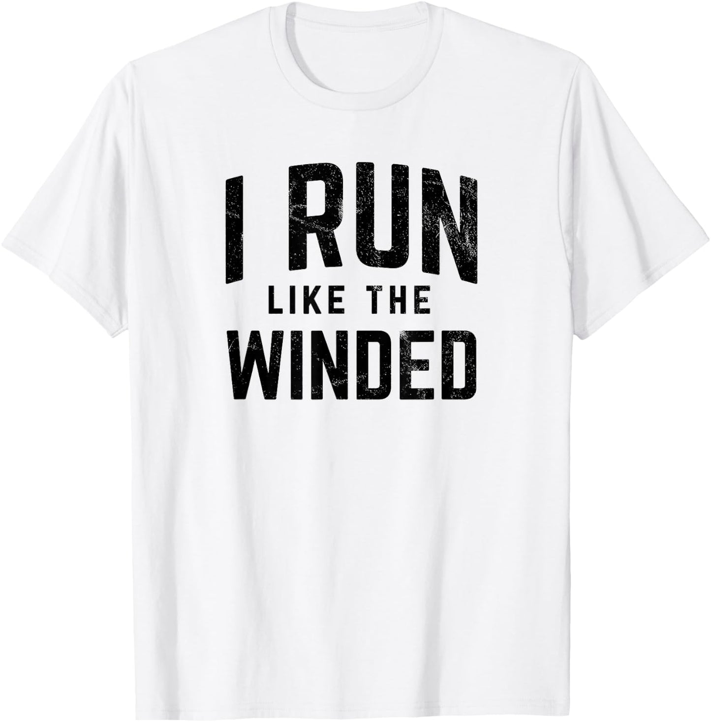 I Run Like the Winded Funny Runners Joggers T-Shirt - T-Shirt | White