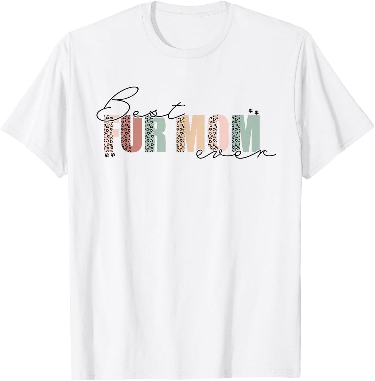 Best Fur Mom Ever Funny Cat Mom Dog Lovers Mother's Day T-Shirt - T-Shirt | White