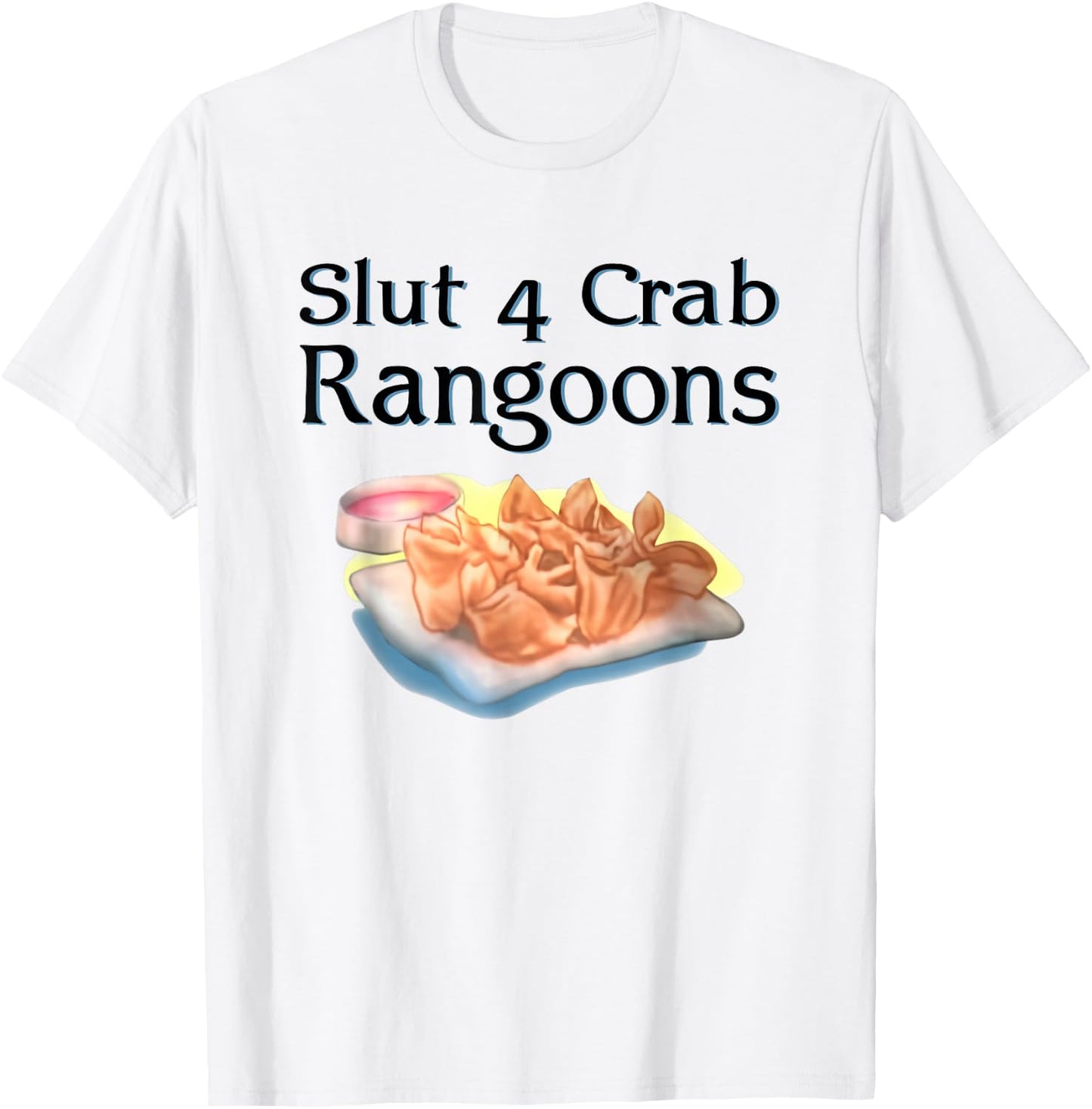 Slut 4 Crab Rangoons Shirt Slut For Crab Rangoons T-Shirt - T-Shirt | White