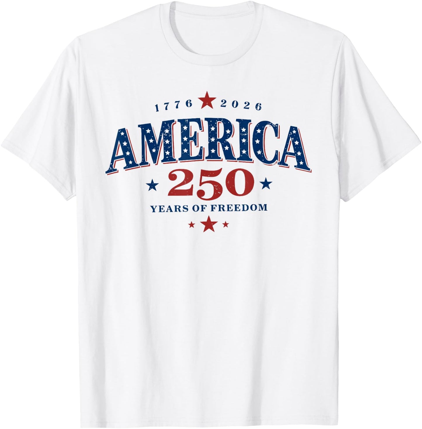 250 Years of Freedom America USA 250th Anniversary Patriotic T-Shirt - T-Shirt | White