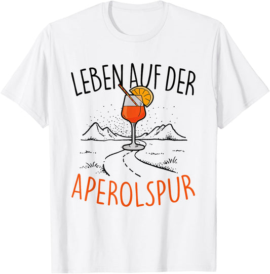 with German Text "Leben auf der APEROLSPUR" - Official Spritz Club Aperollin' , White T-Shirt - T-Shirt | White