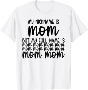 My Nickname Is Mom But My Full Name Is Mom Mom Mom T-Shirt - T-Shirt | White
