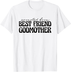 Best Friend Godmother Promoted from Best Friend to Godmother T-Shirt - T-Shirt | White