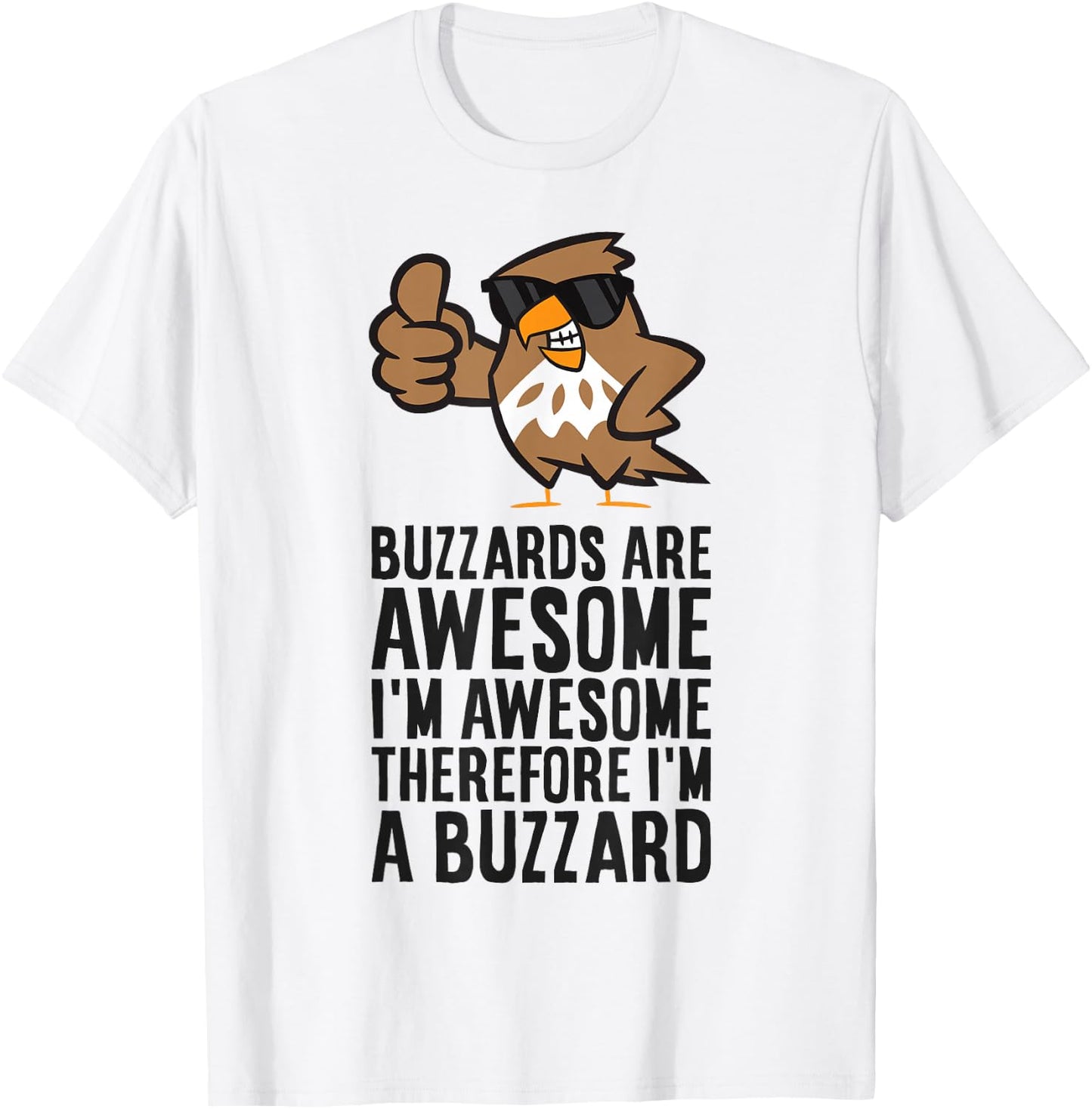Buzzards are Awesome I'm Awesome Therefore I'm A Buzzard T-Shirt - T-Shirt | White