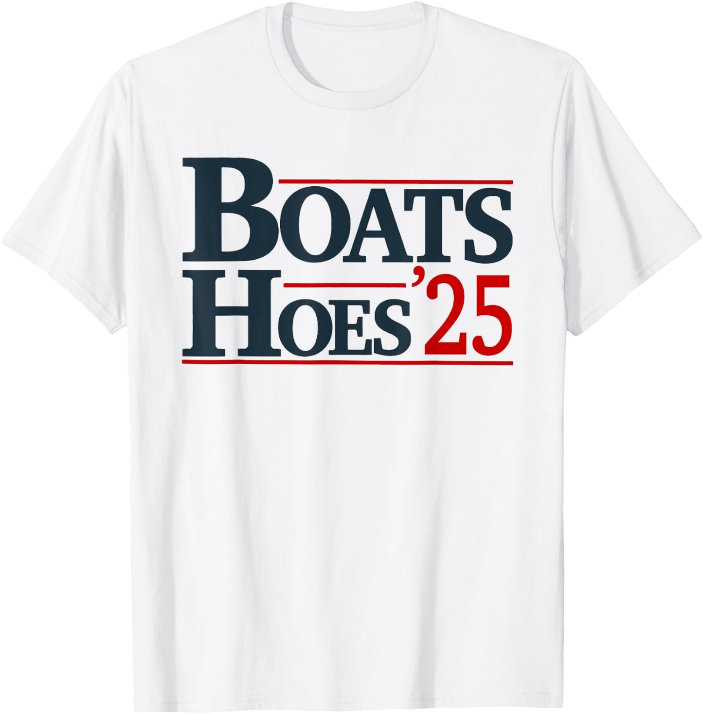 Boats and Hoes 2025 Election Funny T-Shirt - T-Shirt | White