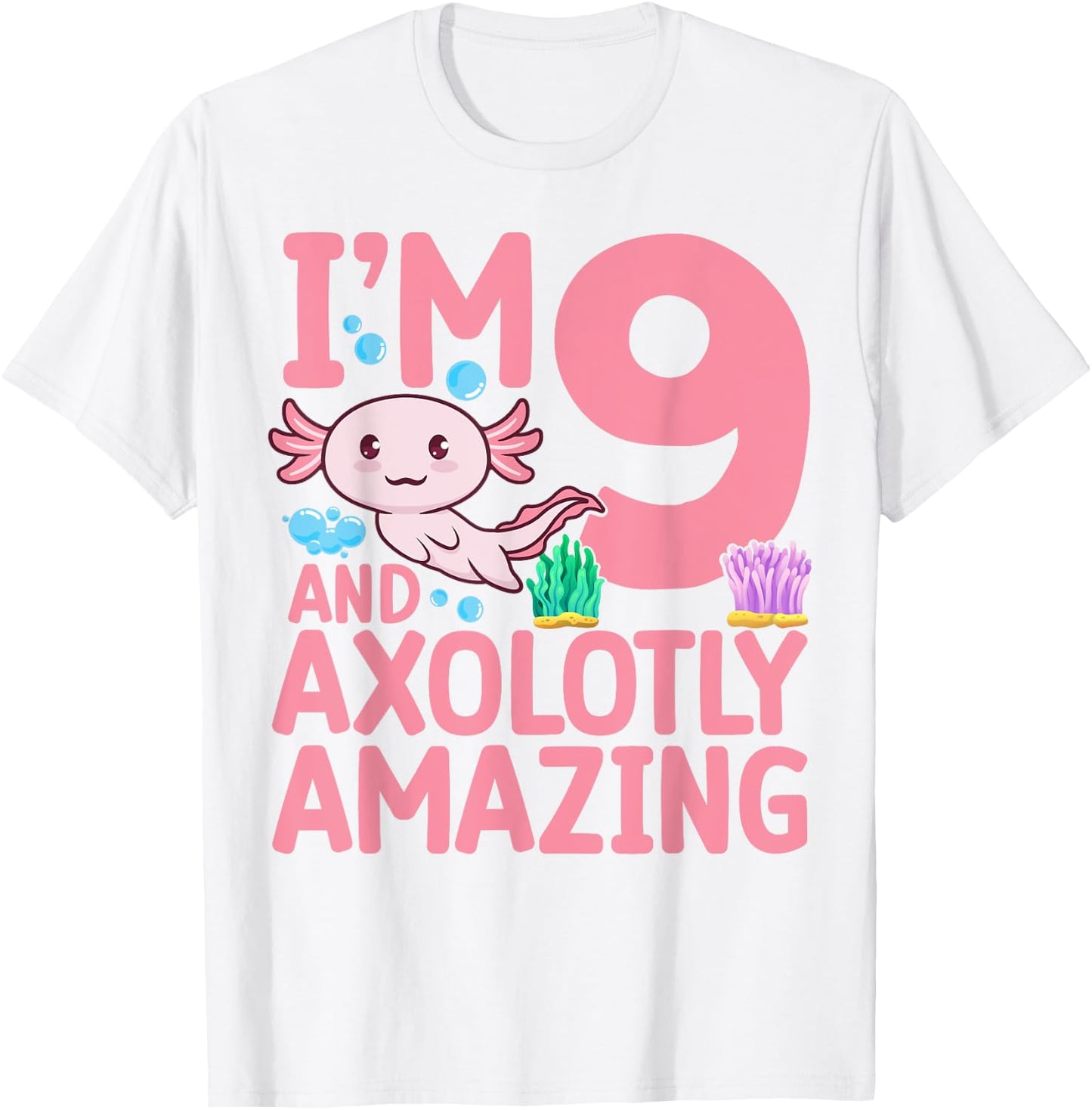 I'm 9 and axolotly amazing Axolotl 9th Birthday Axolotl T-Shirt - T-Shirt | White