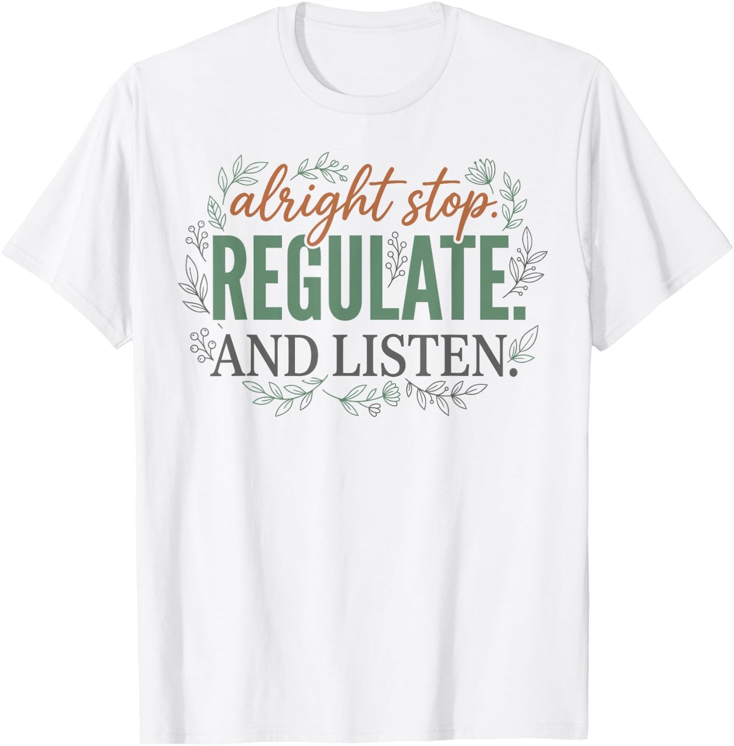 Alright Stop Regulate and Listen Mental Health Teacher T-Shirt - T-Shirt | White