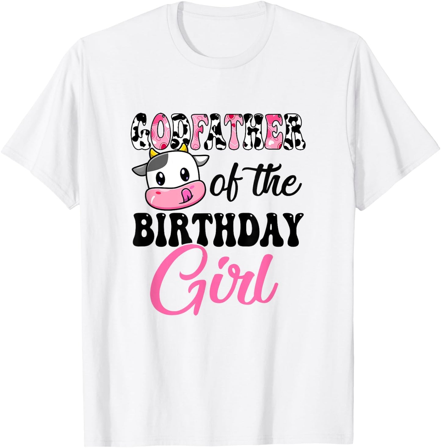 Godfather Of The Birthday Girl Cow Farm 1St Birthday Girl T-Shirt - T-Shirt | White