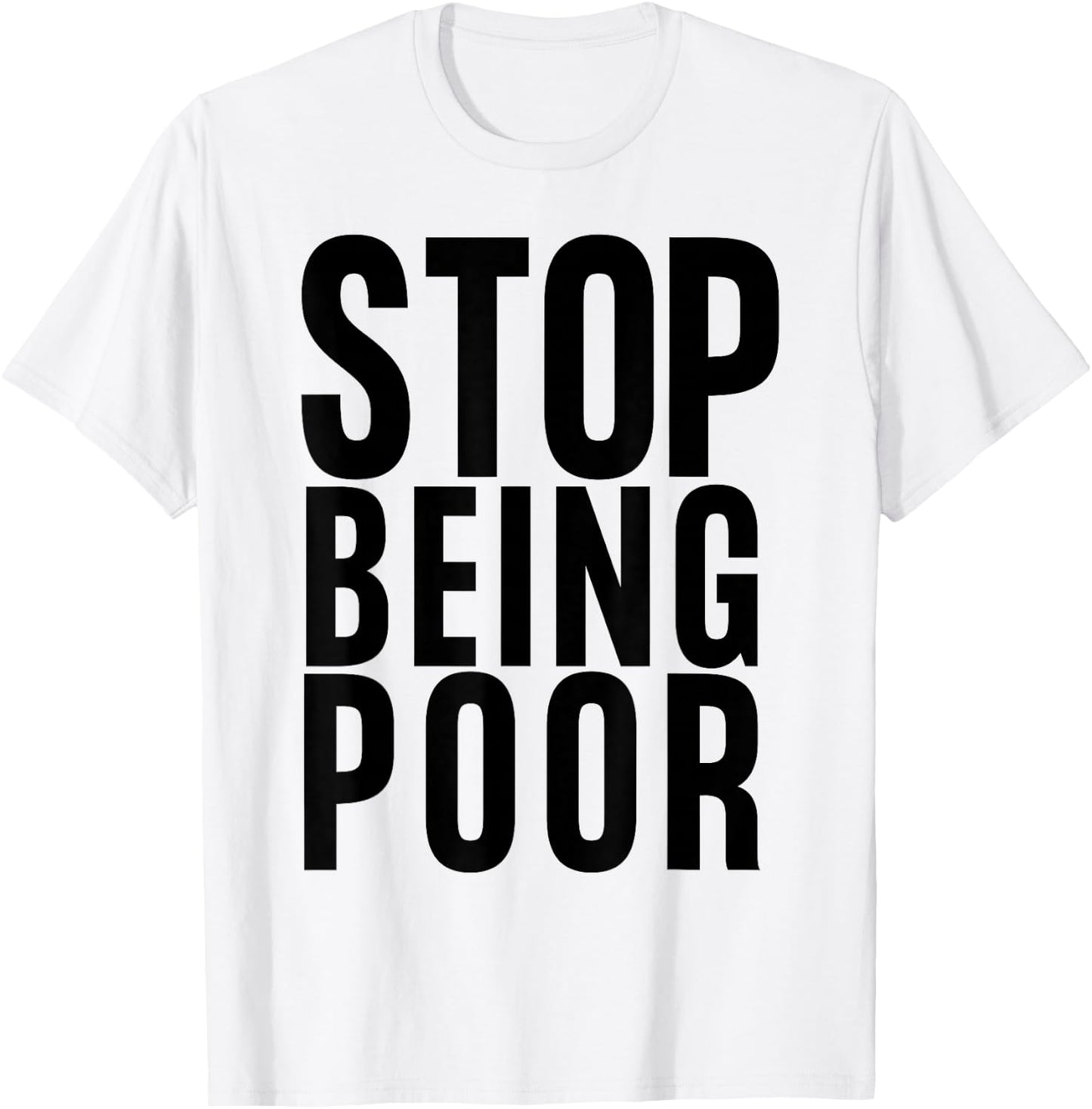 Stop Being Poor Shirt Tank T-Shirt - T-Shirt | White