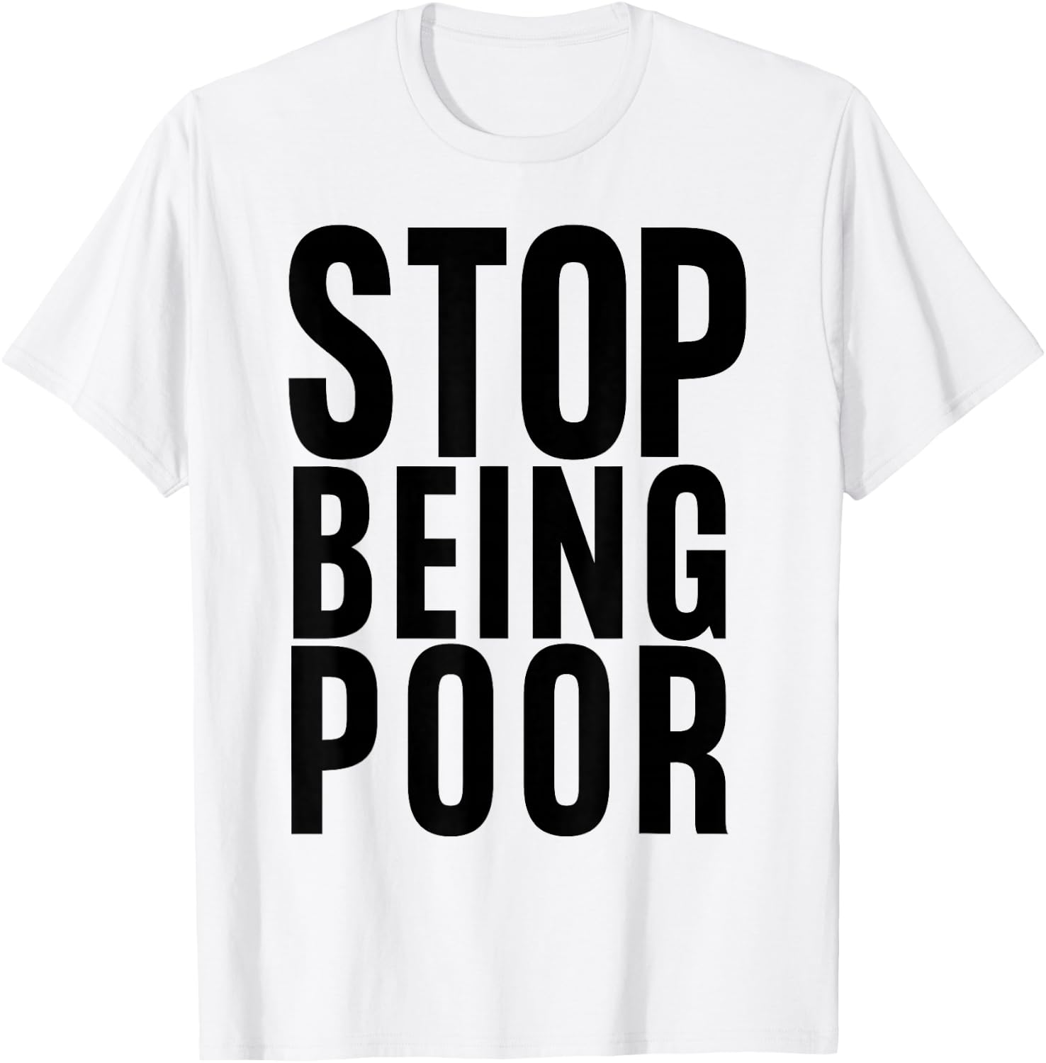 Stop Being Poor Shirt Tank T-Shirt - T-Shirt | White