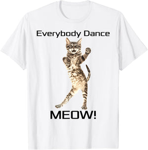 Everybody Dance Meow! Kitten Cat Funny Dancing Kitty Design Men Women Girls Kids T-Shirt - T-Shirt | White