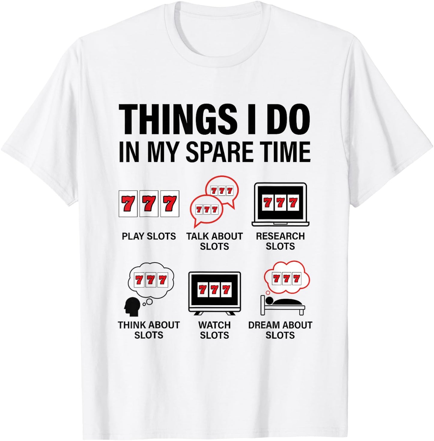 Things I Do in My Spare Time Casino Gambling Slot Machine T-Shirt - T-Shirt | White