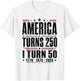 Birthday Men Women 4th of July America Turns 250 I Turn 50 T-Shirt - T-Shirt | White