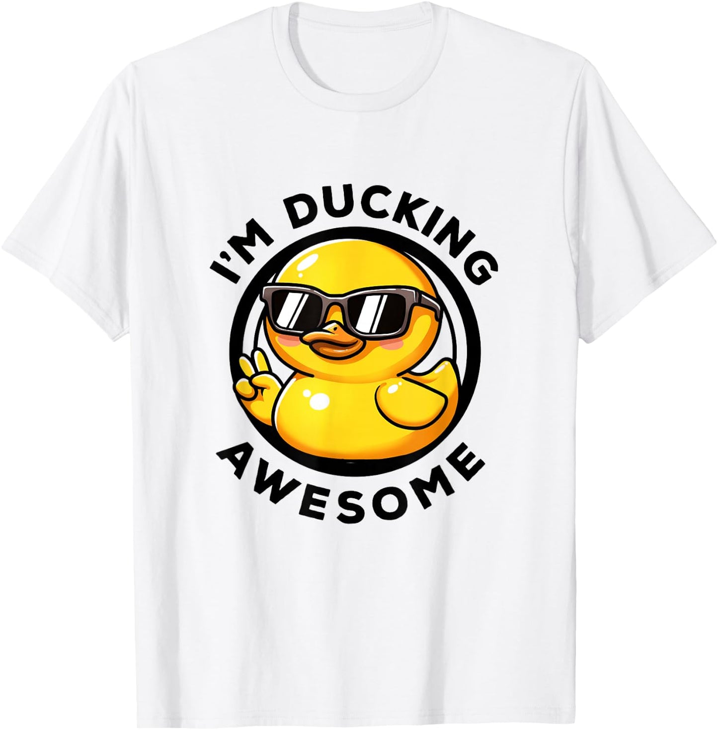 I'm Ducking Awesome I Love Duck Lovers Funny Rubber Duck T-Shirt - T-Shirt | White
