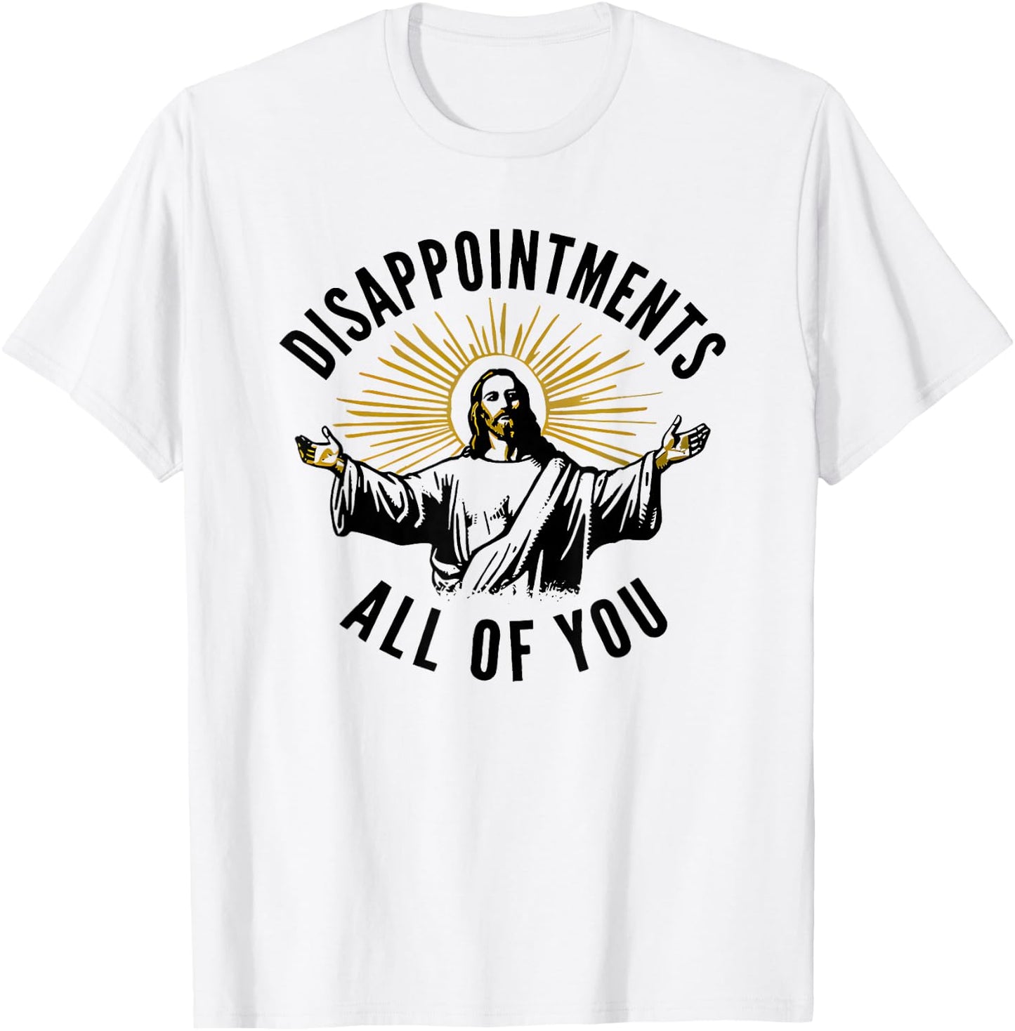 Disappointments All of You Jesus T-Shirt - T-Shirt | White