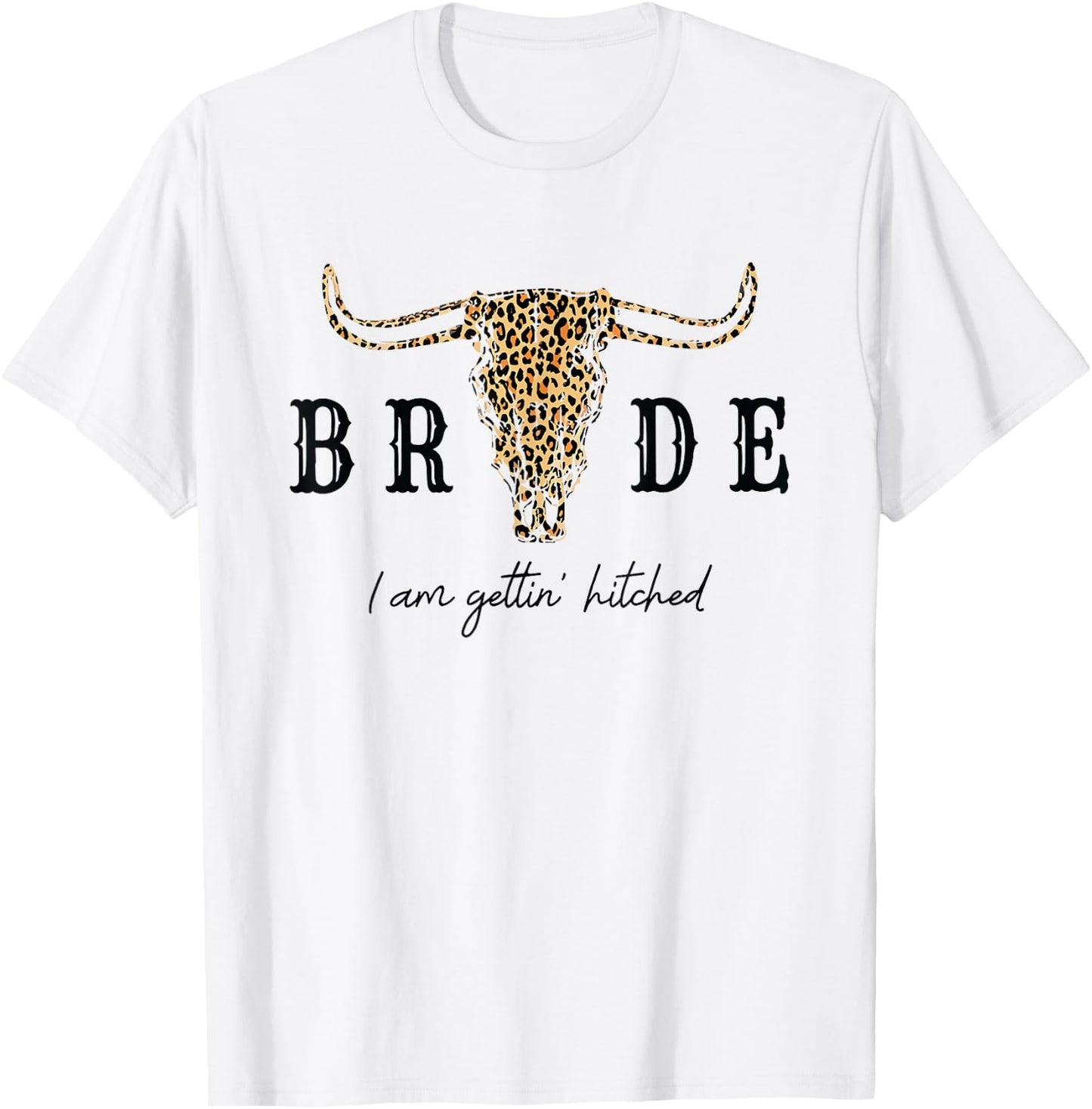 Bride I Am Gettin' Hitched Shirt Western Bachelorette Party T-Shirt - T-Shirt | White