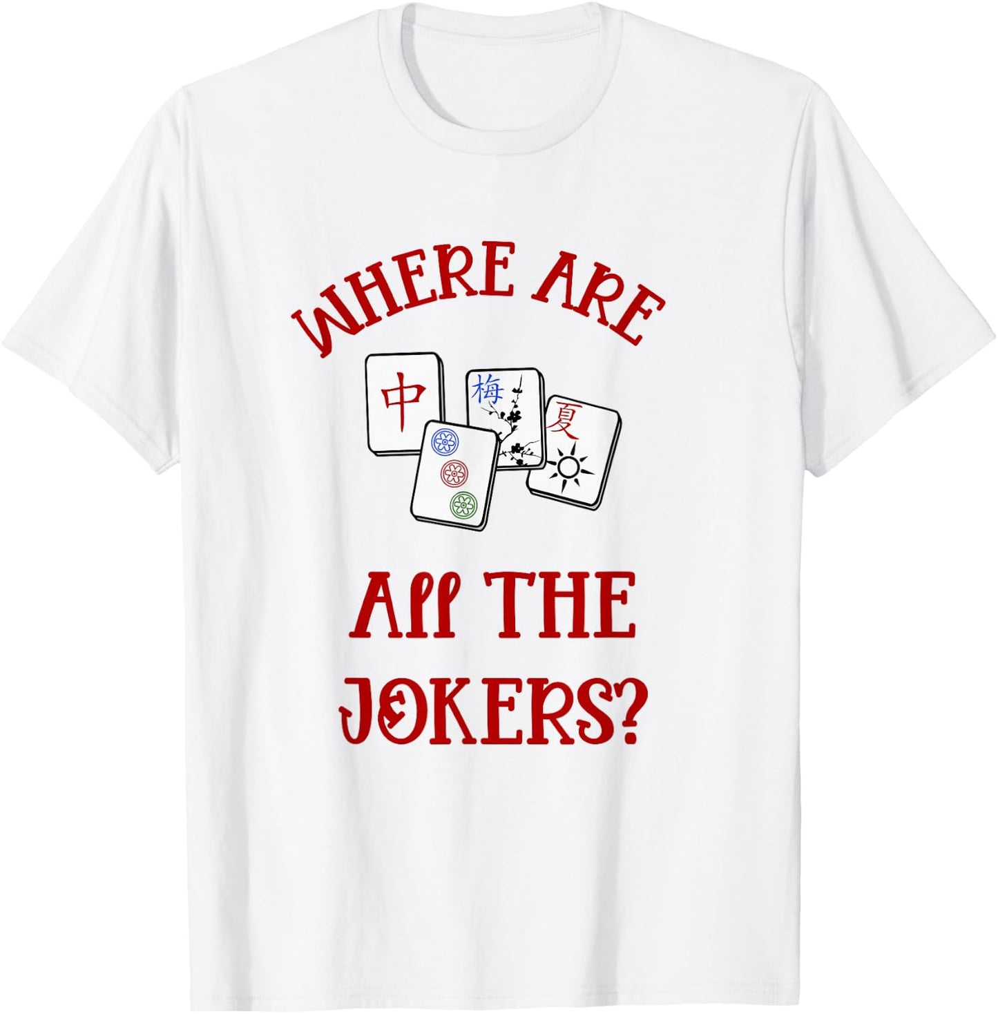 Where Are All The Jokers Funny Mahjong T-Shirt - T-Shirt | White
