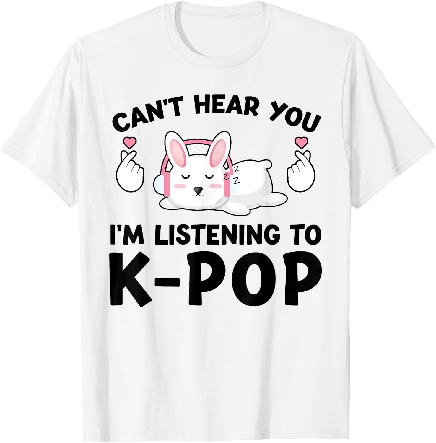 Can't Hear You I'm Listening to k-pop k-pop Bunny T-Shirt - T-Shirt | White