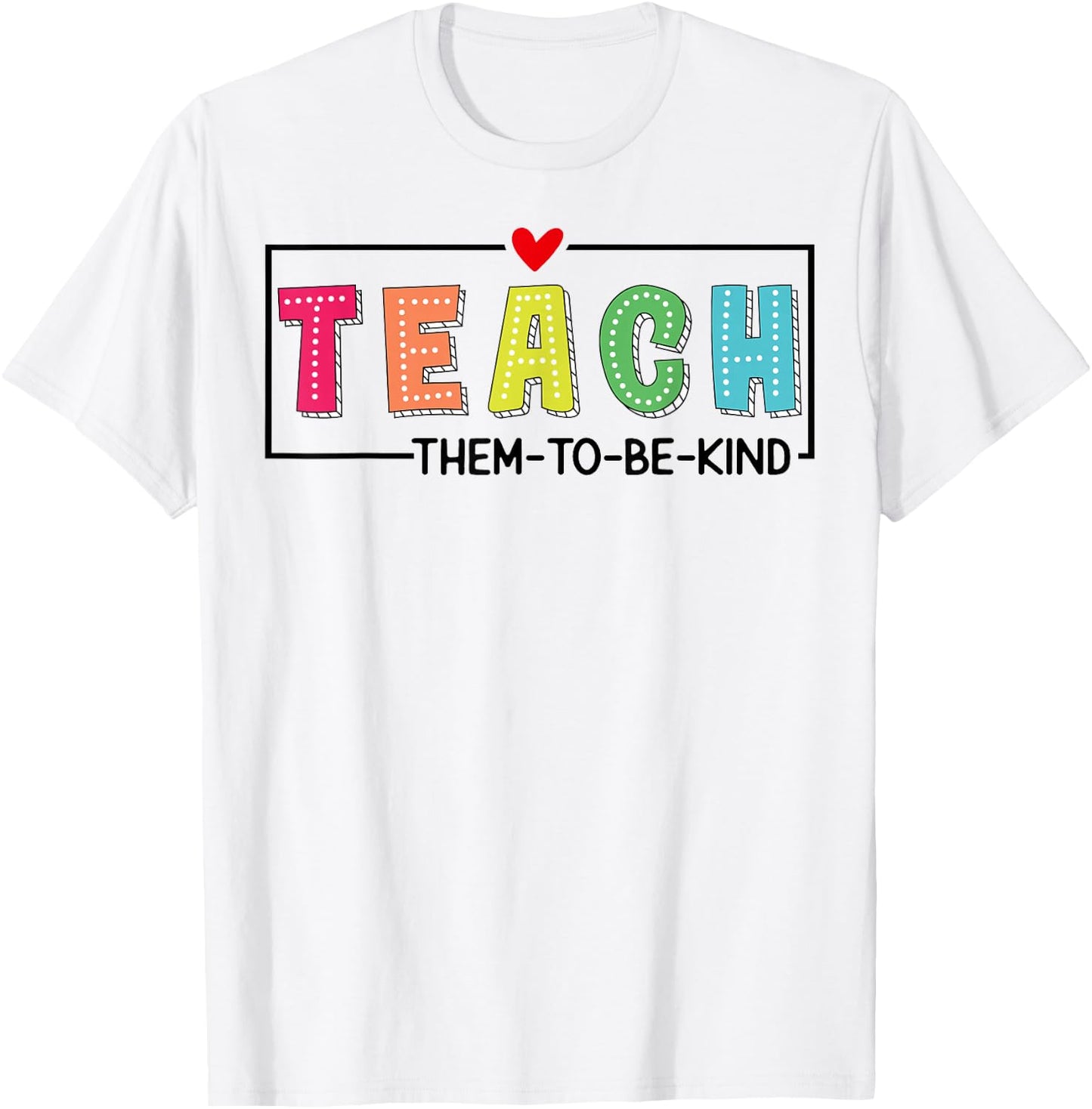 Teach Them To Be Kind Cute Teacher School Back To School T-Shirt - T-Shirt | White