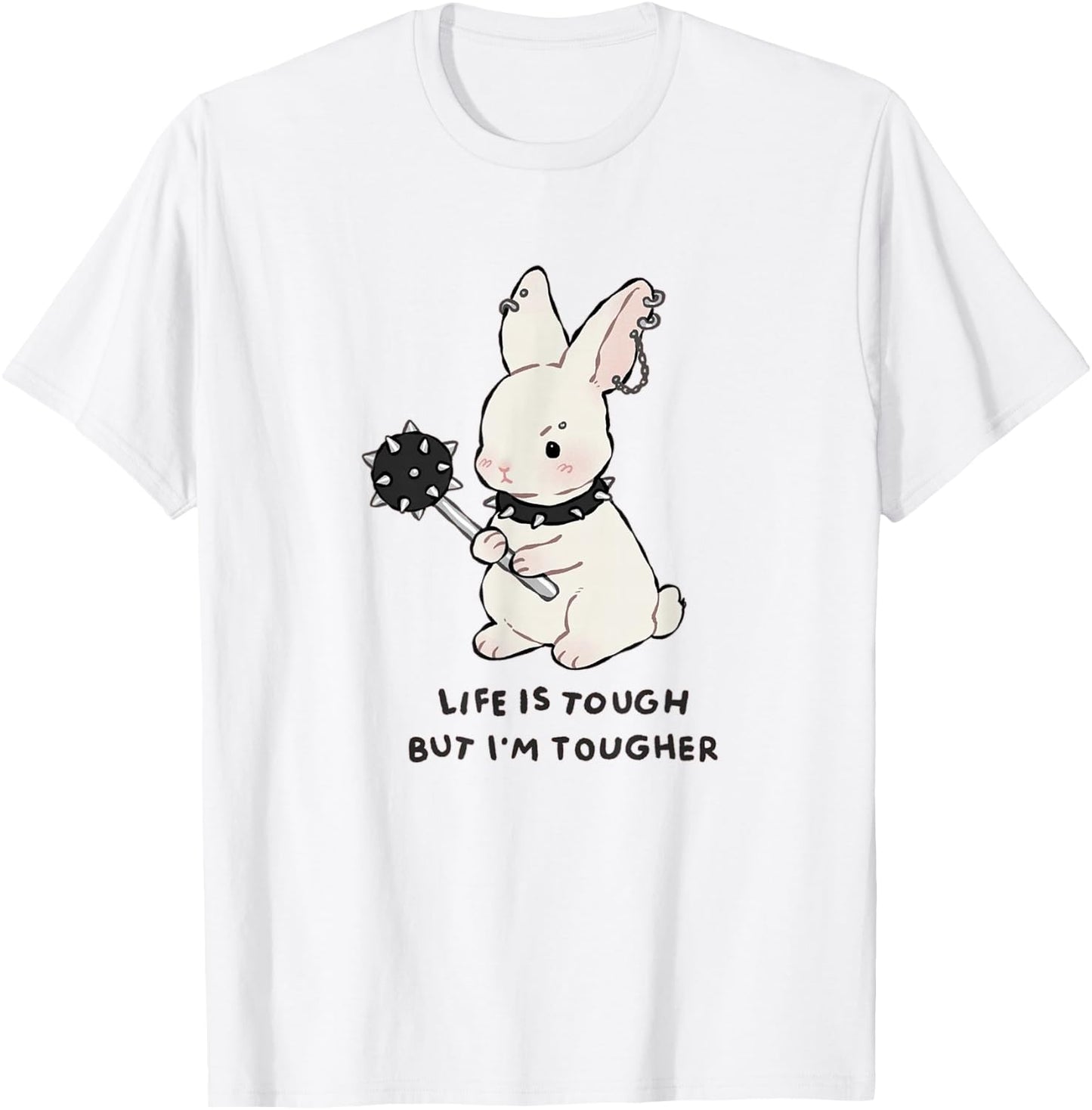 Life Is Tough But I'm Tougher - Funny Cute Bunny T-Shirt - T-Shirt | White