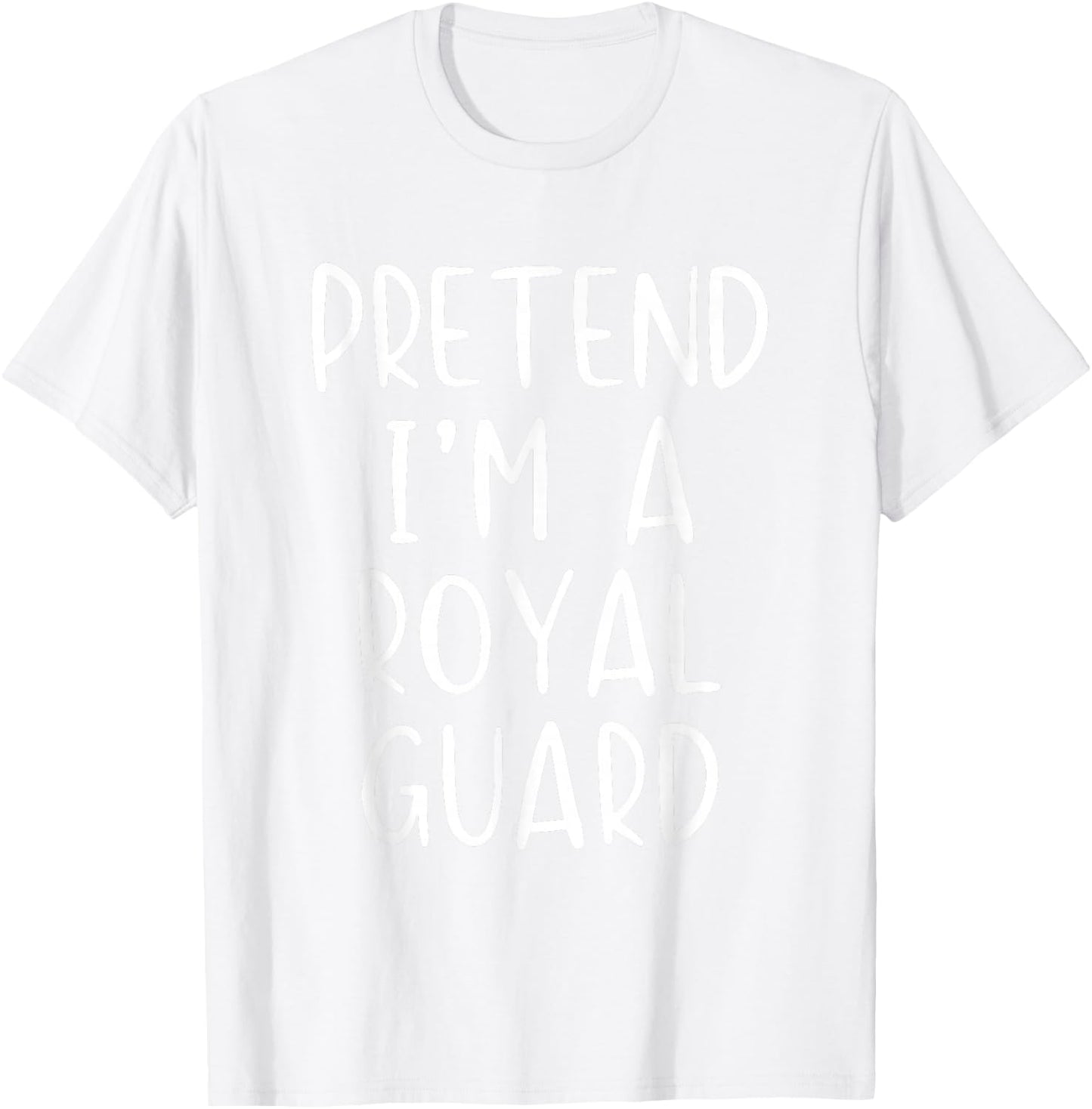 Pretend I'm A Royal Guard Costume Halloween Simple Adult Kid T-Shirt - T-Shirt | White