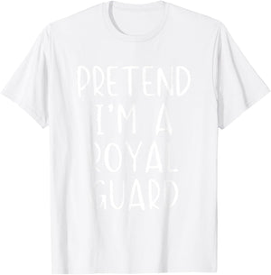 Pretend I'm A Royal Guard Costume Halloween Simple Adult Kid T-Shirt - T-Shirt | White