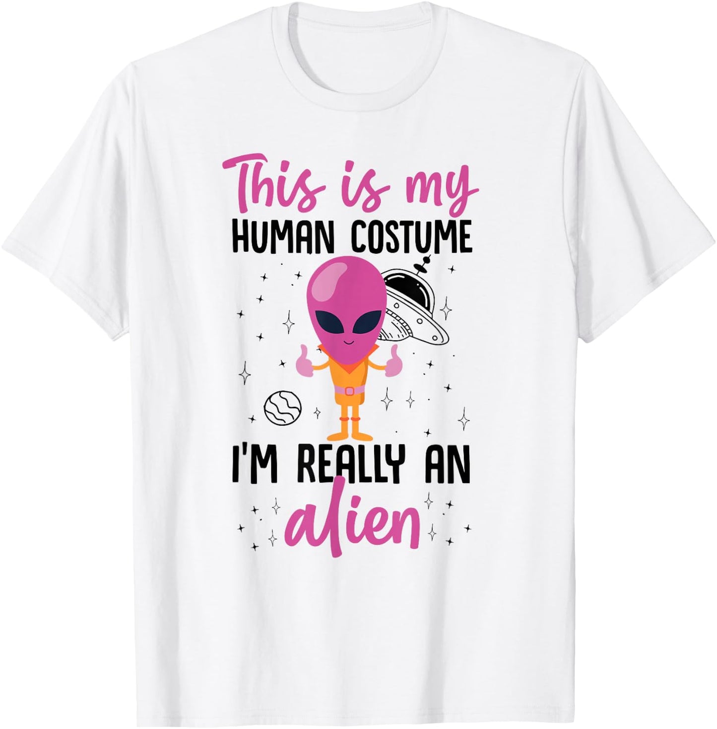 This Is My Human Costume I'm Really An Alien Cute Pink T-Shirt - T-Shirt | White