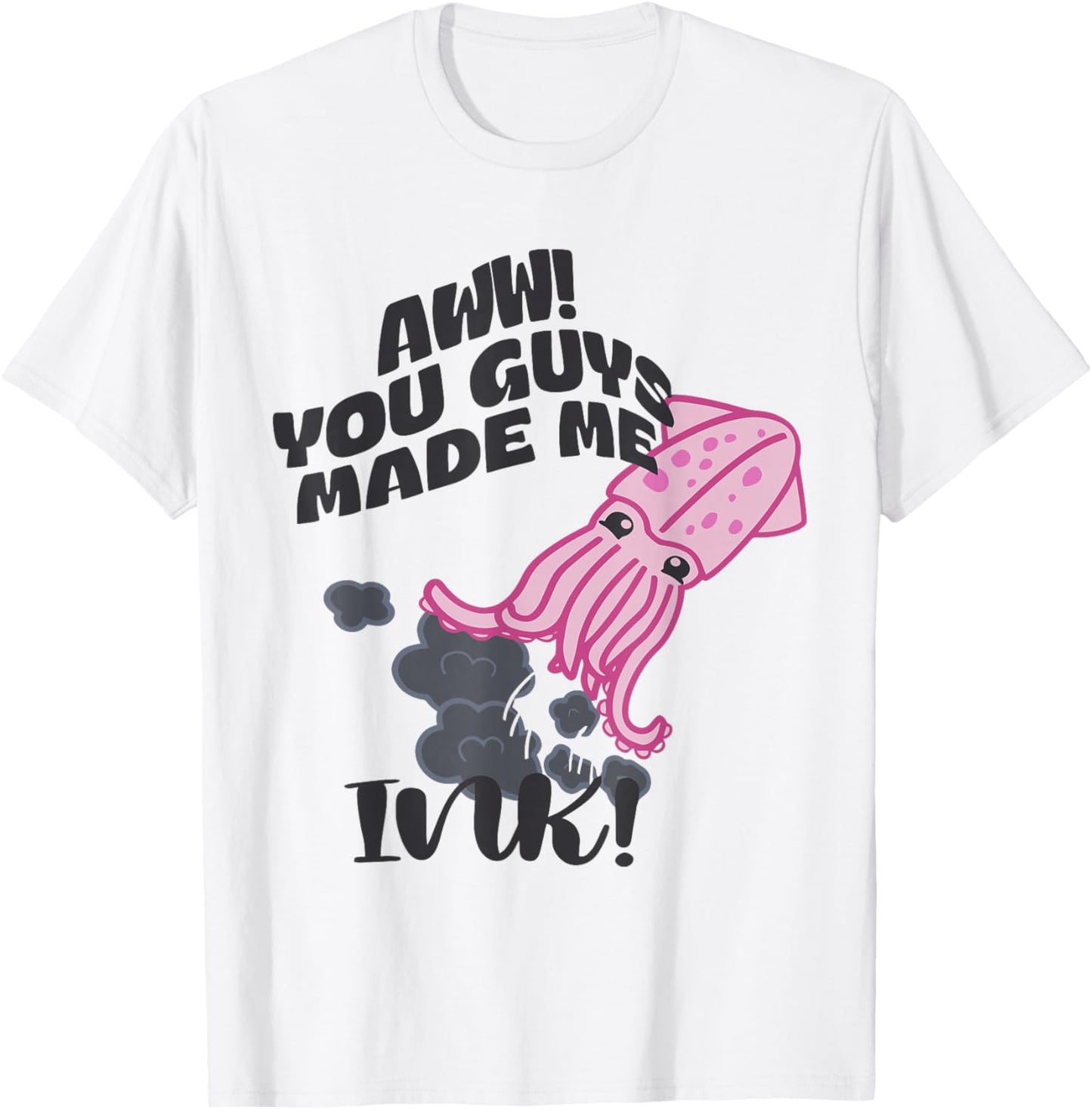 Aww! You Guy Made Me Ink T-Shirt - T-Shirt | White