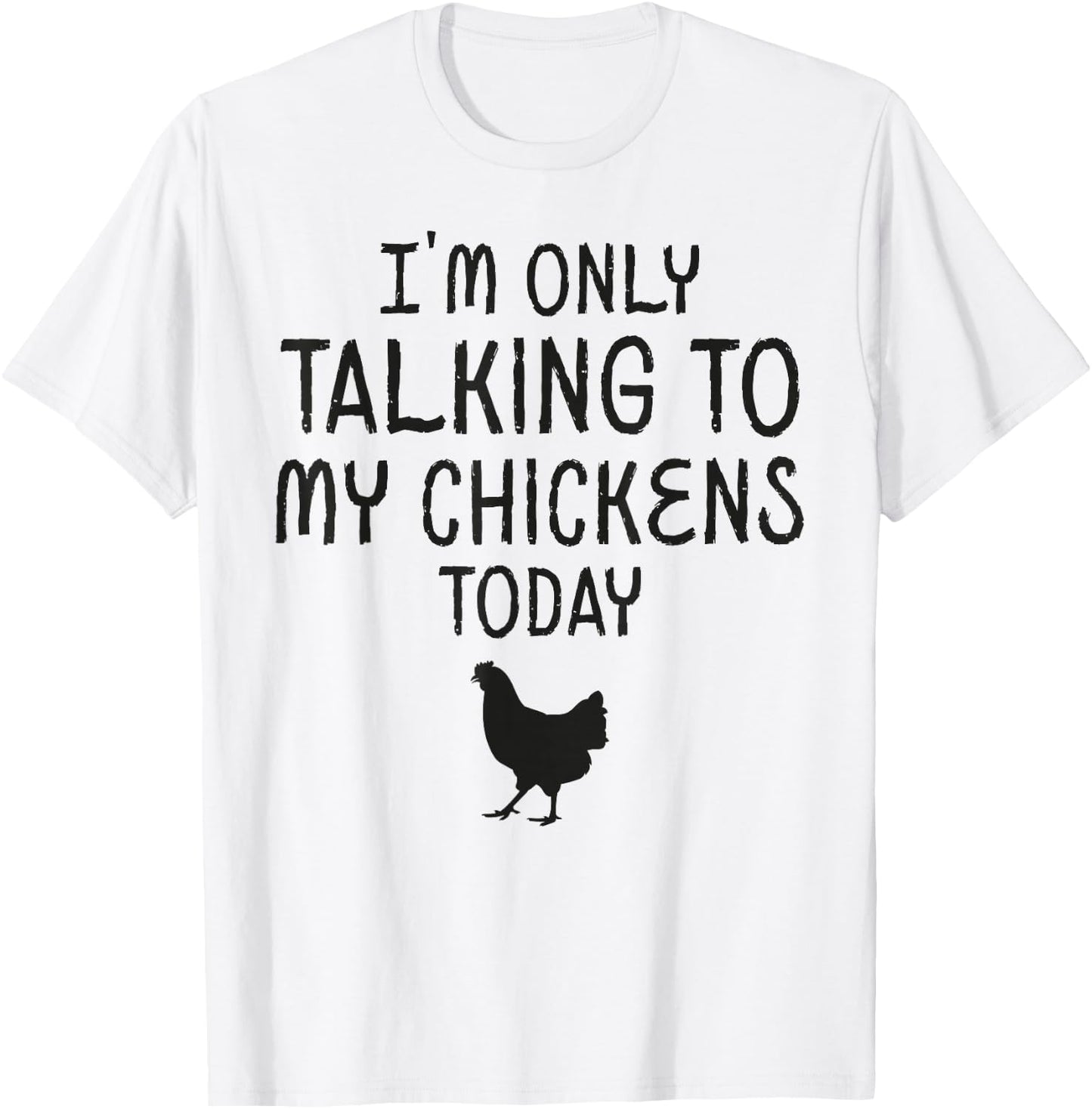 I'm Only Talking To My Chicken Today T-Shirt - T-Shirt | White